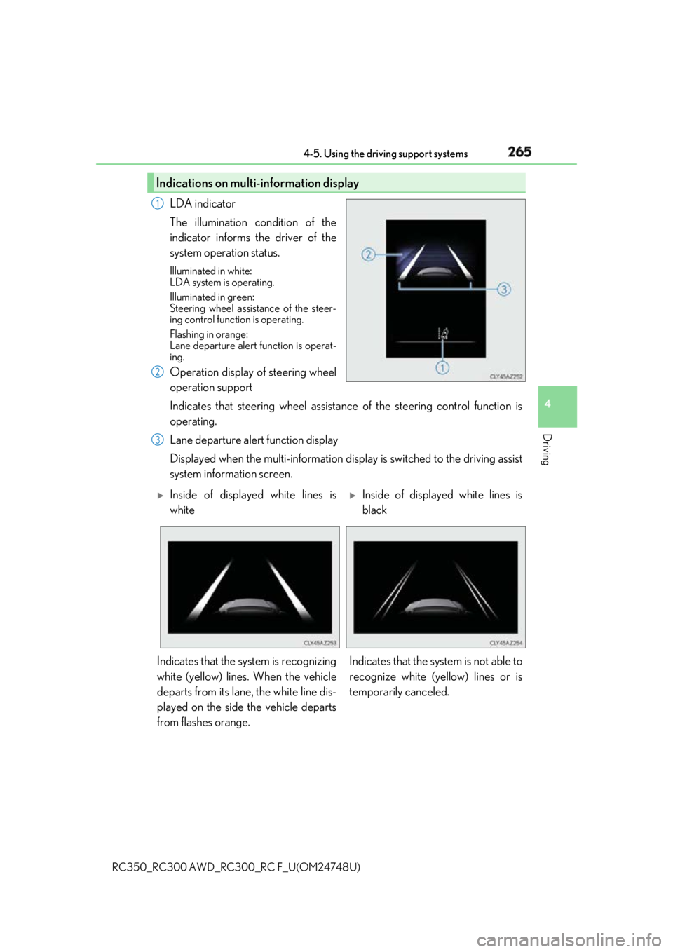 LEXUS RCF 2018 Owners Manual 2654-5. Using the driving support systems
4
Driving
RC350_RC300 AWD_RC3 00_RC F_U(OM24748U)LDA indicator
The illumination condition of the
indicator informs the driver of the
system operation status. LEXUS RCF 2018 Owners Manual 2654-5. Using the driving support systems
4
Driving
RC350_RC300 AWD_RC3 00_RC F_U(OM24748U)LDA indicator
The illumination condition of the
indicator informs the driver of the
system operation status.