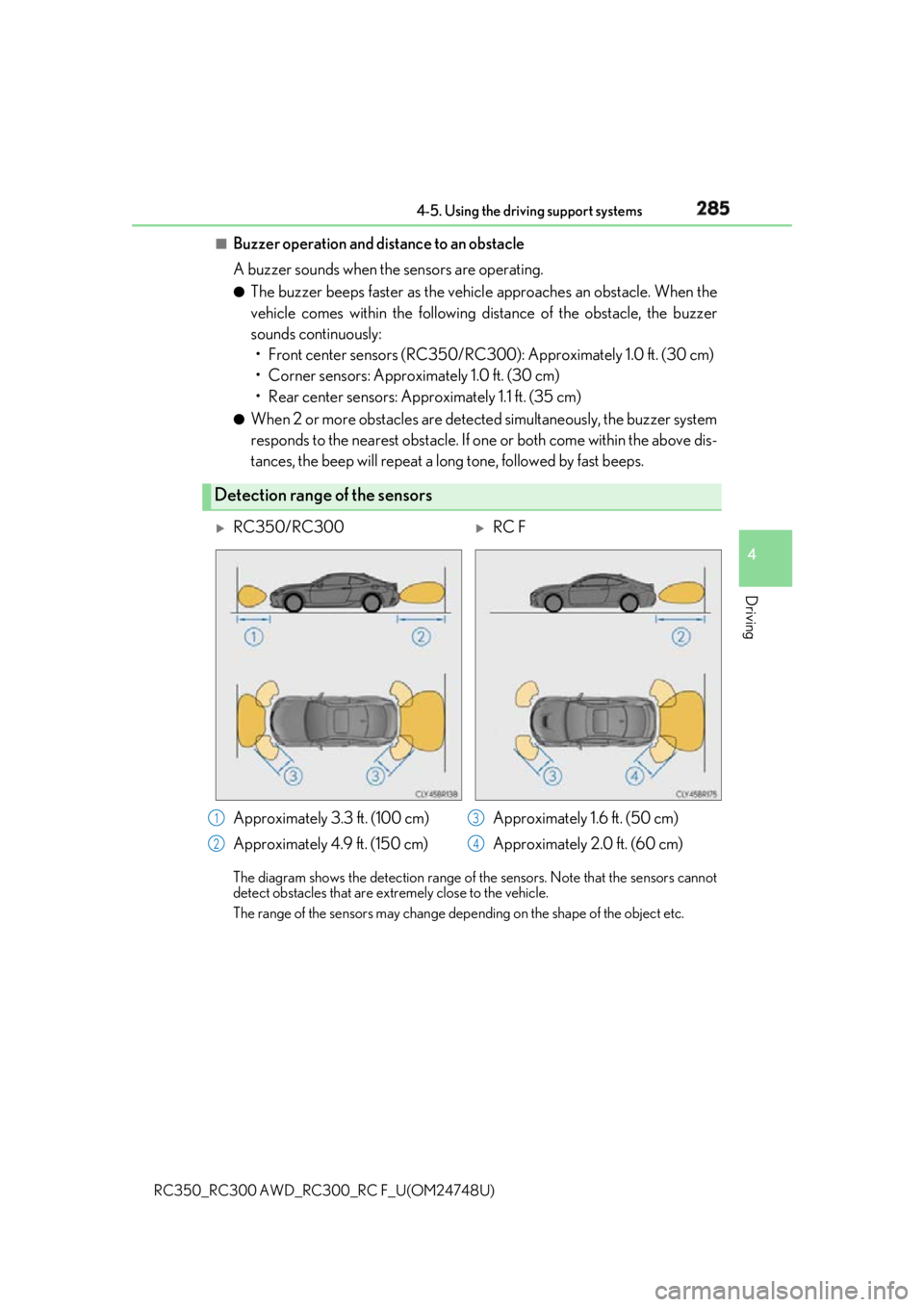 LEXUS RCF 2018 Owners Manual 2854-5. Using the driving support systems
4
Driving
RC350_RC300 AWD_RC3 00_RC F_U(OM24748U)■
Buzzer operation and distance to an obstacle
A buzzer sounds when the sensors are operating. ●
The buzz LEXUS RCF 2018 Owners Manual 2854-5. Using the driving support systems
4
Driving
RC350_RC300 AWD_RC3 00_RC F_U(OM24748U)■
Buzzer operation and distance to an obstacle
A buzzer sounds when the sensors are operating. ●
The buzz