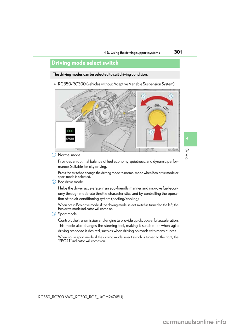 LEXUS RCF 2018 Owners Manual 3014-5. Using the driving support systems
4
Driving
RC350_RC300 AWD_RC3 00_RC F_U(OM24748U)
RC350/RC300 (vehicles without Adapti ve Variable Suspension System)
Normal mode
Provides an optimal balan LEXUS RCF 2018 Owners Manual 3014-5. Using the driving support systems
4
Driving
RC350_RC300 AWD_RC3 00_RC F_U(OM24748U)
RC350/RC300 (vehicles without Adapti ve Variable Suspension System)
Normal mode
Provides an optimal balan