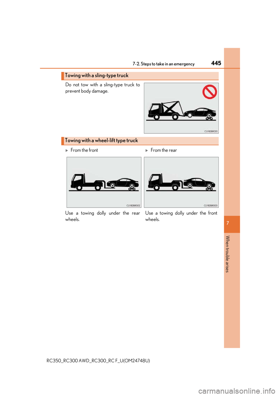 LEXUS RCF 2018 Owners Manual 4457-2. Steps to take in an emergency
RC350_RC300 AWD_RC3 00_RC F_U(OM24748U) 7
When trouble arises Do not tow with a sling-type truck to
prevent body damage.
Towing with a sling-type truck
Towing wit LEXUS RCF 2018 Owners Manual 4457-2. Steps to take in an emergency
RC350_RC300 AWD_RC3 00_RC F_U(OM24748U) 7
When trouble arises Do not tow with a sling-type truck to
prevent body damage.
Towing with a sling-type truck
Towing wit