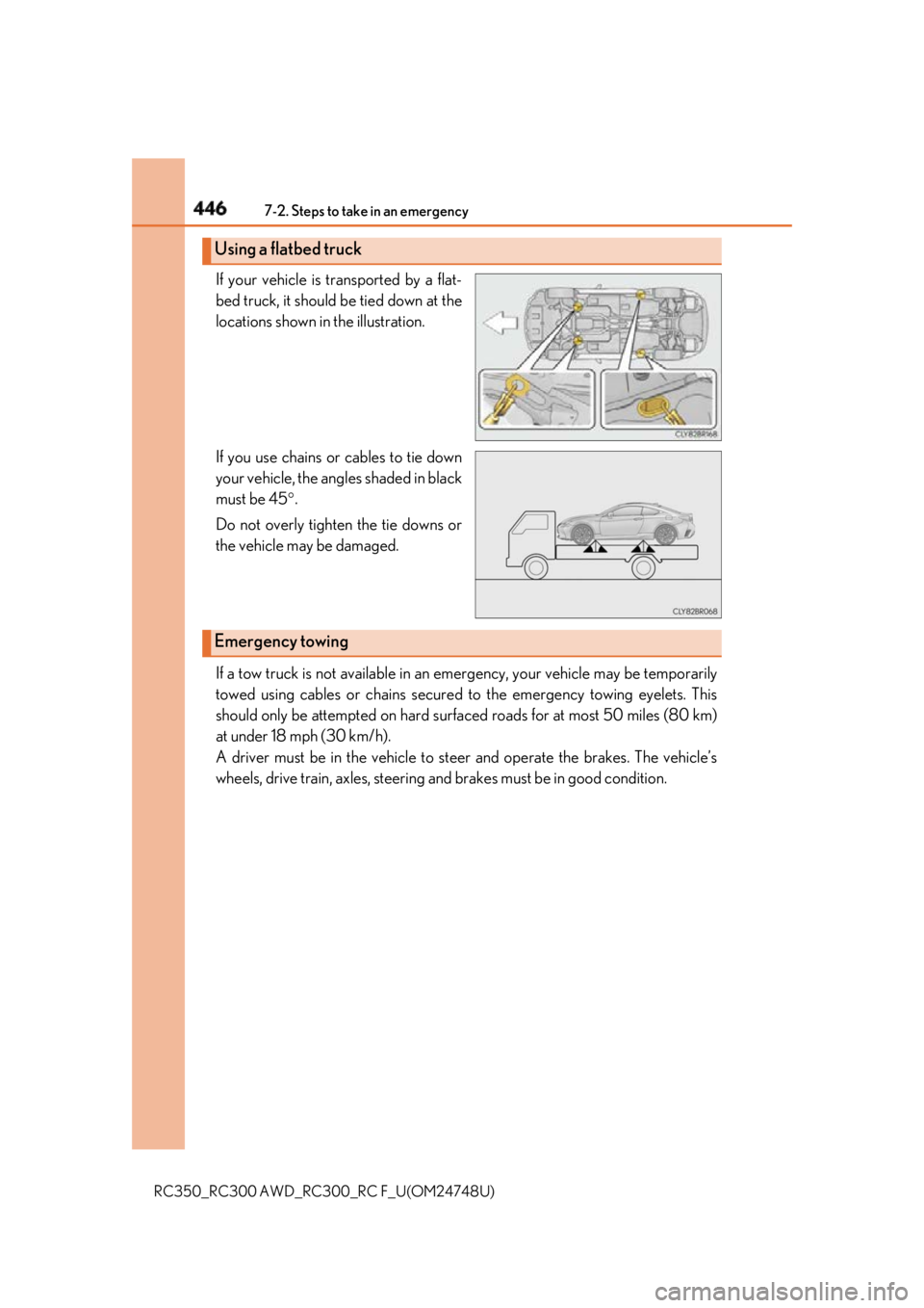 LEXUS RCF 2018 Owners Manual 446 7-2. Steps to take in an emergency
RC350_RC300 AWD_RC3 00_RC F_U(OM24748U)If your vehicle is transported by a flat-
bed truck, it should be tied down at the
locations shown in the illustration.
If LEXUS RCF 2018 Owners Manual 446 7-2. Steps to take in an emergency
RC350_RC300 AWD_RC3 00_RC F_U(OM24748U)If your vehicle is transported by a flat-
bed truck, it should be tied down at the
locations shown in the illustration.
If