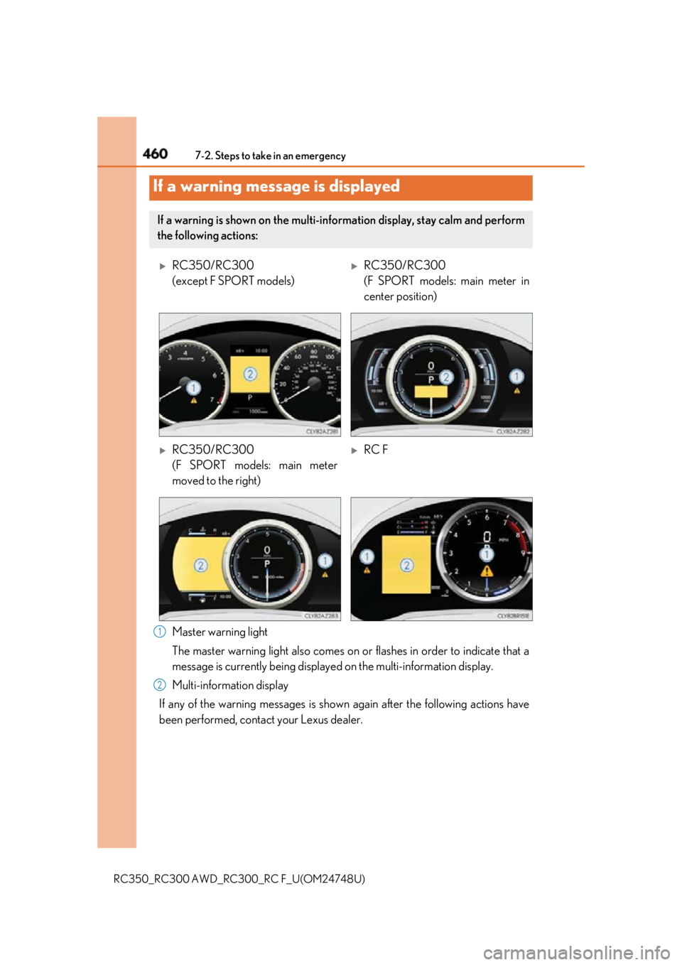 LEXUS RCF 2018 Owners Manual 460 7-2. Steps to take in an emergency
RC350_RC300 AWD_RC3 00_RC F_U(OM24748U)Master warning light
The master warning light also comes on or flashes in order to indicate that a
message is currently b LEXUS RCF 2018 Owners Manual 460 7-2. Steps to take in an emergency
RC350_RC300 AWD_RC3 00_RC F_U(OM24748U)Master warning light
The master warning light also comes on or flashes in order to indicate that a
message is currently b