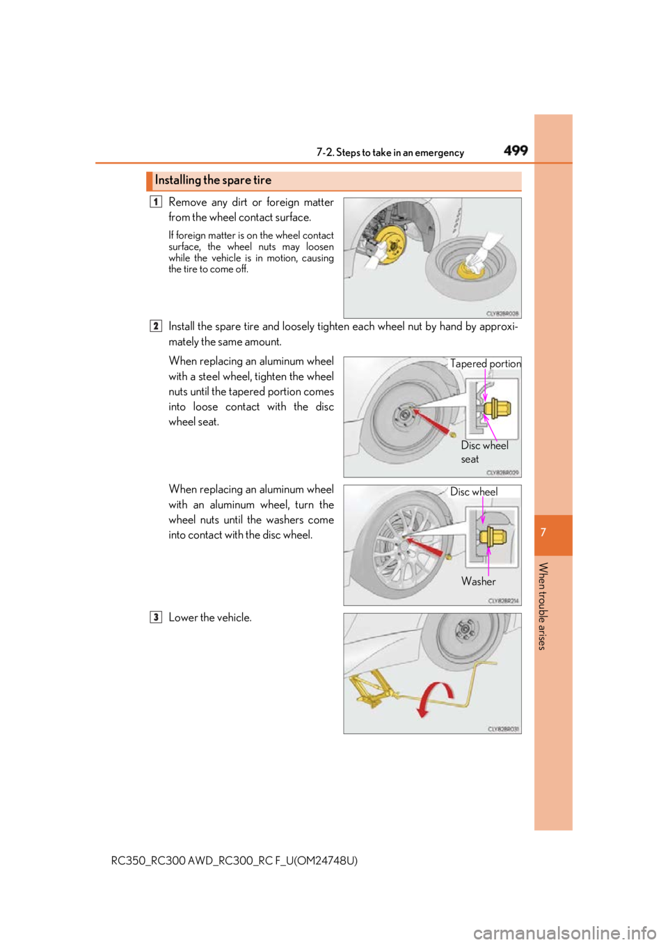 LEXUS RCF 2018 Owners Manual 4997-2. Steps to take in an emergency
RC350_RC300 AWD_RC3 00_RC F_U(OM24748U) 7
When trouble arises Remove any dirt or foreign matter
from the wheel contact surface. If foreign matter is on the wheel LEXUS RCF 2018 Owners Manual 4997-2. Steps to take in an emergency
RC350_RC300 AWD_RC3 00_RC F_U(OM24748U) 7
When trouble arises Remove any dirt or foreign matter
from the wheel contact surface. If foreign matter is on the wheel