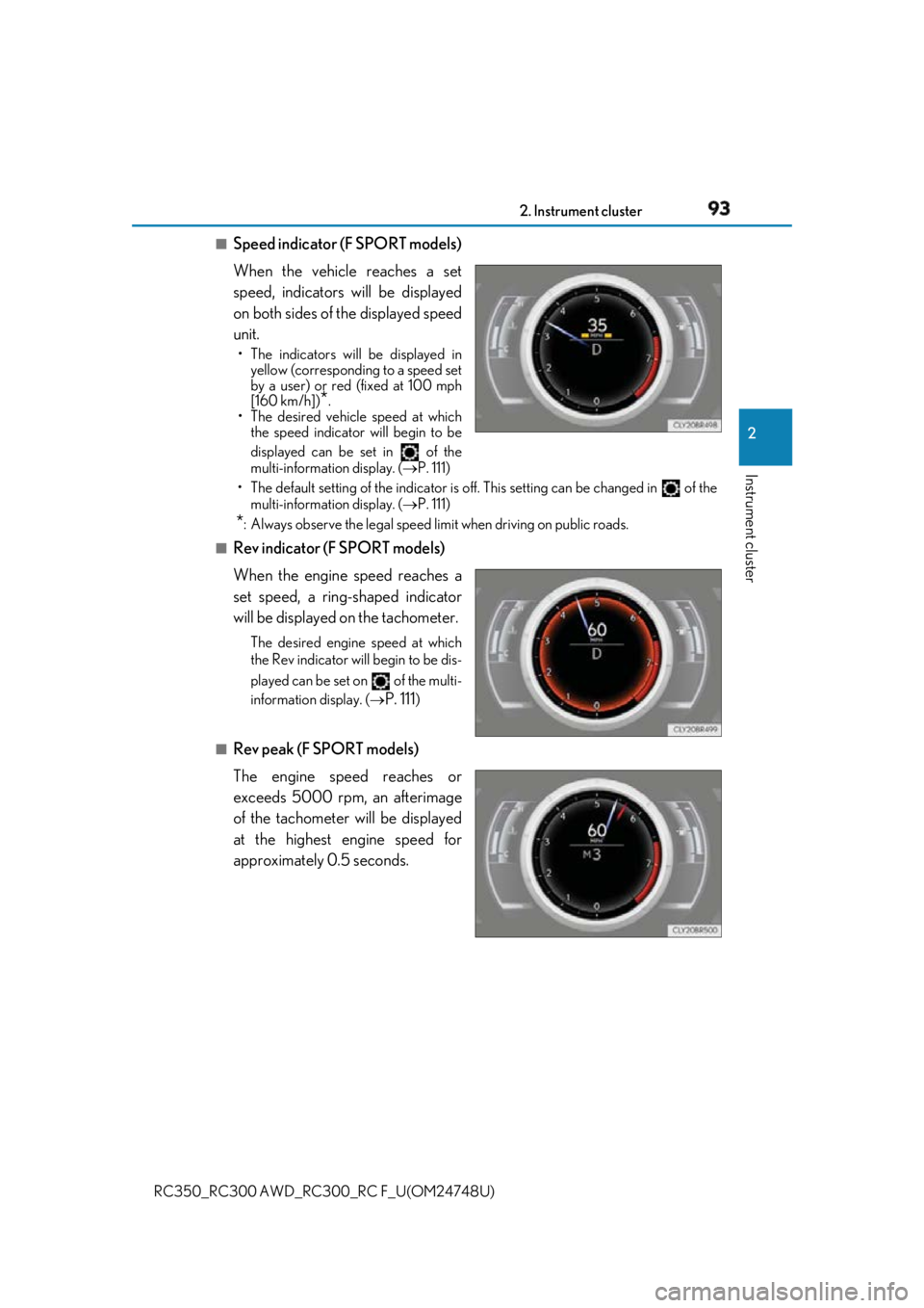 LEXUS RCF 2018 Owners Manual 932. Instrument cluster
2
Instrument cluster
RC350_RC300 AWD_RC3 00_RC F_U(OM24748U)■
Speed indicator (F SPORT models)
When the vehicle reaches a set
speed, indicators will be displayed
on both side LEXUS RCF 2018 Owners Manual 932. Instrument cluster
2
Instrument cluster
RC350_RC300 AWD_RC3 00_RC F_U(OM24748U)■
Speed indicator (F SPORT models)
When the vehicle reaches a set
speed, indicators will be displayed
on both side