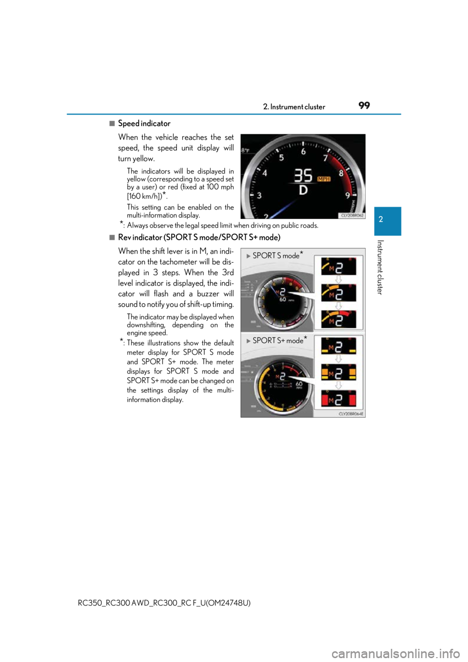 LEXUS RCF 2018 Owners Manual 992. Instrument cluster
2
Instrument cluster
RC350_RC300 AWD_RC3 00_RC F_U(OM24748U)■
Speed indicator
When the vehicle reaches the set
speed, the speed unit display will
turn yellow. The indicators LEXUS RCF 2018 Owners Manual 992. Instrument cluster
2
Instrument cluster
RC350_RC300 AWD_RC3 00_RC F_U(OM24748U)■
Speed indicator
When the vehicle reaches the set
speed, the speed unit display will
turn yellow. The indicators