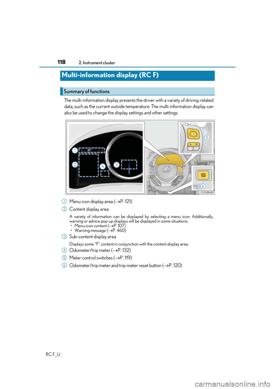 LEXUS RCF 2019 Owners Manual 118 2. Instrument cluster
RC F_U The multi-information display presents the driver with a variety of driving-related
data, such as the current outside temperature. The multi-information display can
LEXUS RCF 2019 Owners Manual 118 2. Instrument cluster
RC F_U The multi-information display presents the driver with a variety of driving-related
data, such as the current outside temperature. The multi-information display can