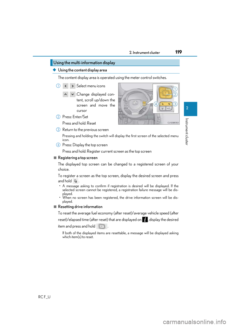 LEXUS RCF 2019 Owners Manual 1192. Instrument cluster
2
Instrument cluster
RC F_U ◆ Using the content display area
The content display area is operated using the meter control switches.
:Select menu icons
:Change displayed c LEXUS RCF 2019 Owners Manual 1192. Instrument cluster
2
Instrument cluster
RC F_U ◆ Using the content display area
The content display area is operated using the meter control switches.
:Select menu icons
:Change displayed c