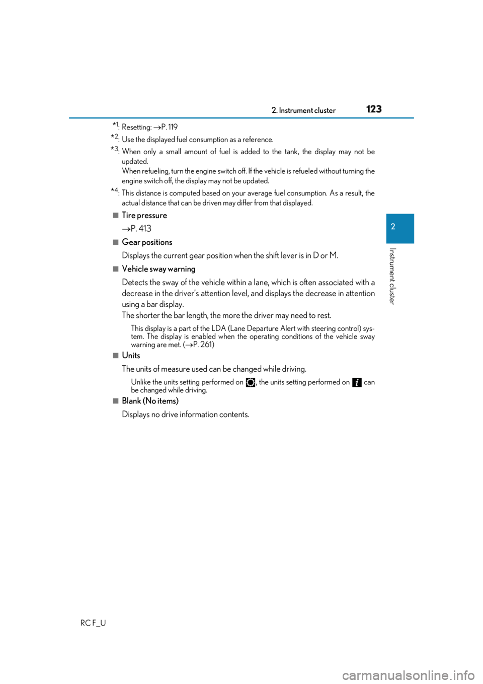 LEXUS RCF 2019 Owners Manual 1232. Instrument cluster
2
Instrument cluster
RC F_U * 1
:Resetting: P. 119
* 2
: Use the displayed fuel consumption as a reference.
* 3
: When only a small amount of fuel is added to the tank, t LEXUS RCF 2019 Owners Manual 1232. Instrument cluster
2
Instrument cluster
RC F_U * 1
:Resetting: P. 119
* 2
: Use the displayed fuel consumption as a reference.
* 3
: When only a small amount of fuel is added to the tank, t