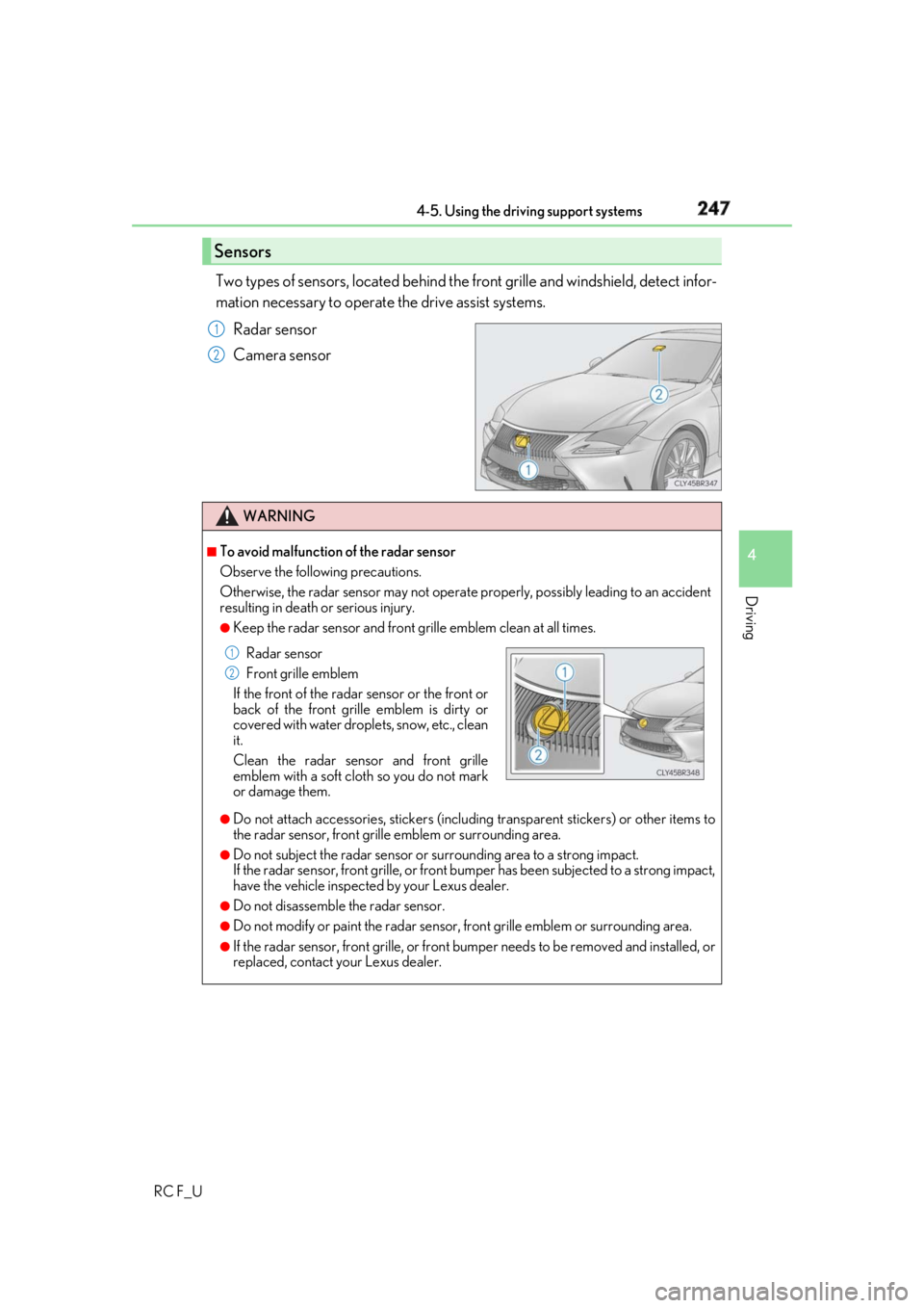 LEXUS RCF 2019 Owners Manual 2474-5. Using the driving support systems
4
Driving
RC F_U Two types of sensors, located behind the front grille and windsh ield, detect infor-
mation necessary to operate the drive assist systems.
R LEXUS RCF 2019 Owners Manual 2474-5. Using the driving support systems
4
Driving
RC F_U Two types of sensors, located behind the front grille and windsh ield, detect infor-
mation necessary to operate the drive assist systems.
R