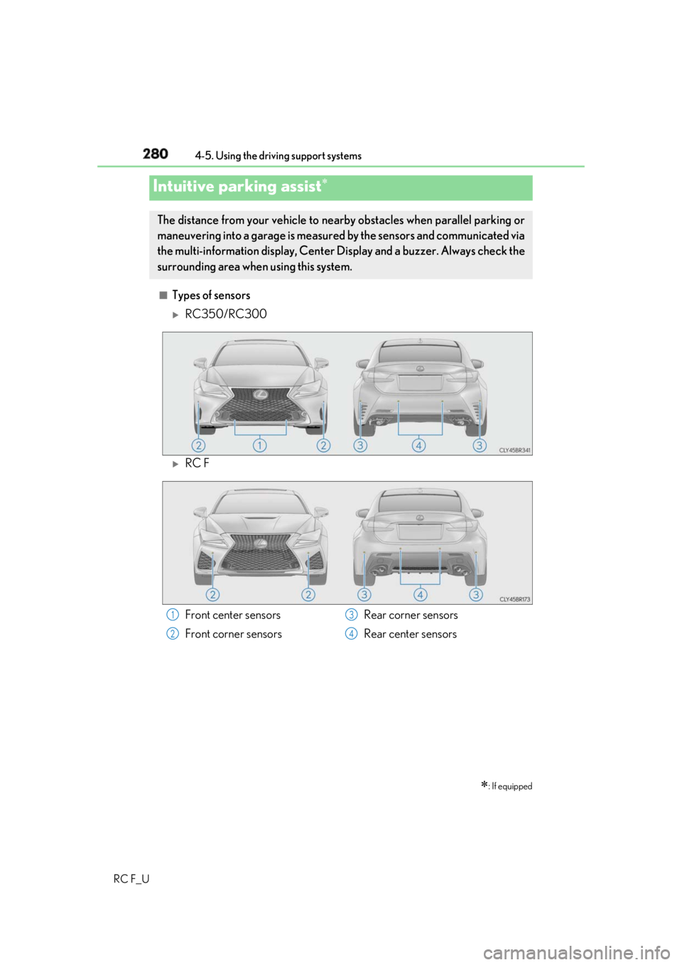 LEXUS RCF 2019 Owners Manual 280 4-5. Using the driving support systems
RC F_U ■
Types of sensors
RC350/RC300
RC FIntuitive parking assist
: If equippedThe distance from your vehicle to near by obstacles when pa LEXUS RCF 2019 Owners Manual 280 4-5. Using the driving support systems
RC F_U ■
Types of sensors
RC350/RC300
RC FIntuitive parking assist
: If equippedThe distance from your vehicle to near by obstacles when pa