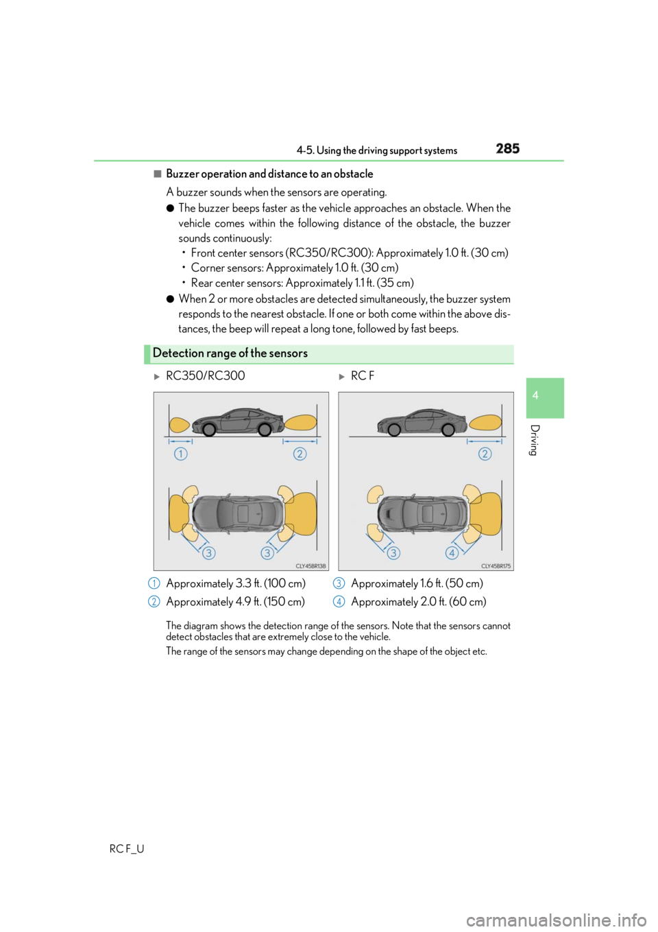 LEXUS RCF 2019 Owners Manual 2854-5. Using the driving support systems
4
Driving
RC F_U ■
Buzzer operation and distance to an obstacle
A buzzer sounds when the sensors are operating. ●
The buzzer beeps faster as the vehicl e LEXUS RCF 2019 Owners Manual 2854-5. Using the driving support systems
4
Driving
RC F_U ■
Buzzer operation and distance to an obstacle
A buzzer sounds when the sensors are operating. ●
The buzzer beeps faster as the vehicl e