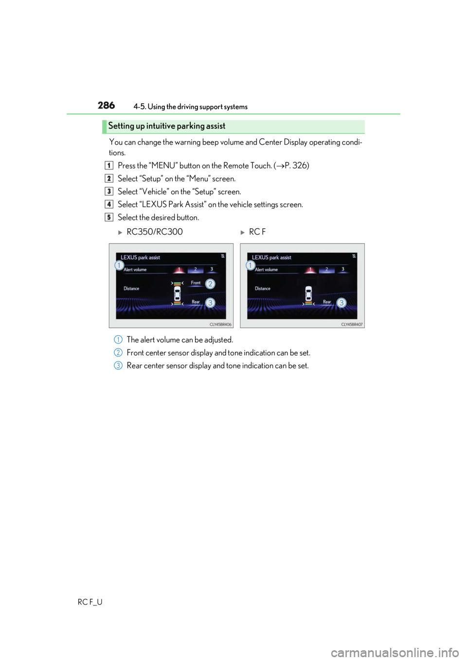 LEXUS RCF 2019 Owners Manual 286 4-5. Using the driving support systems
RC F_U You can change the warning beep volum e and Center Display operating condi-
tions.
Press the “MENU” button on the Remote Touch. ( P. 326)
Sele LEXUS RCF 2019 Owners Manual 286 4-5. Using the driving support systems
RC F_U You can change the warning beep volum e and Center Display operating condi-
tions.
Press the “MENU” button on the Remote Touch. ( P. 326)
Sele