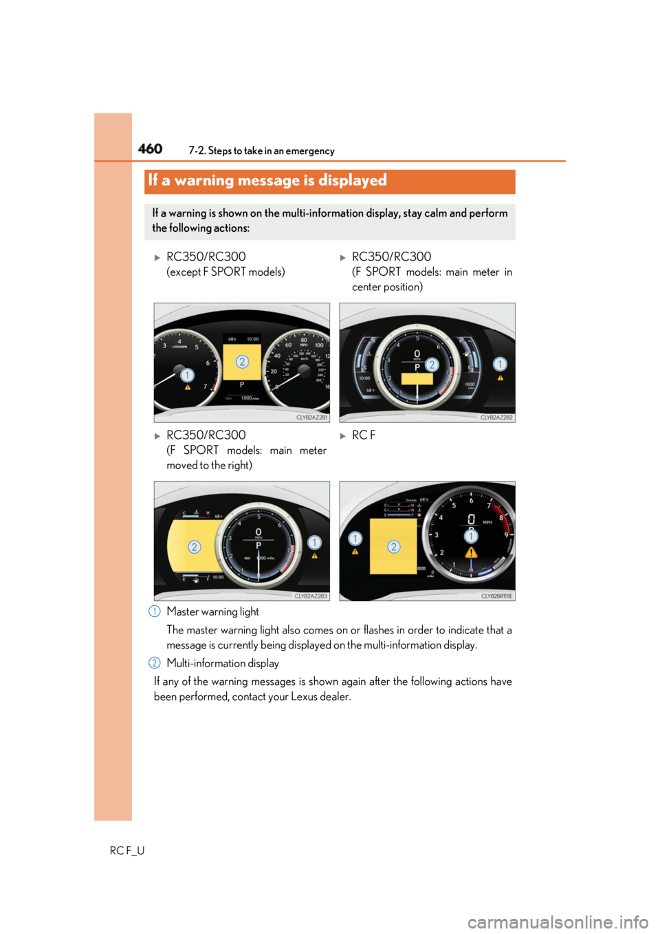 LEXUS RCF 2019 Owners Manual 460 7-2. Steps to take in an emergency
RC F_U Master warning light
The master warning light also comes on or flashes in order to indicate that a
message is currently being displaye d on the multi-inf LEXUS RCF 2019 Owners Manual 460 7-2. Steps to take in an emergency
RC F_U Master warning light
The master warning light also comes on or flashes in order to indicate that a
message is currently being displaye d on the multi-inf