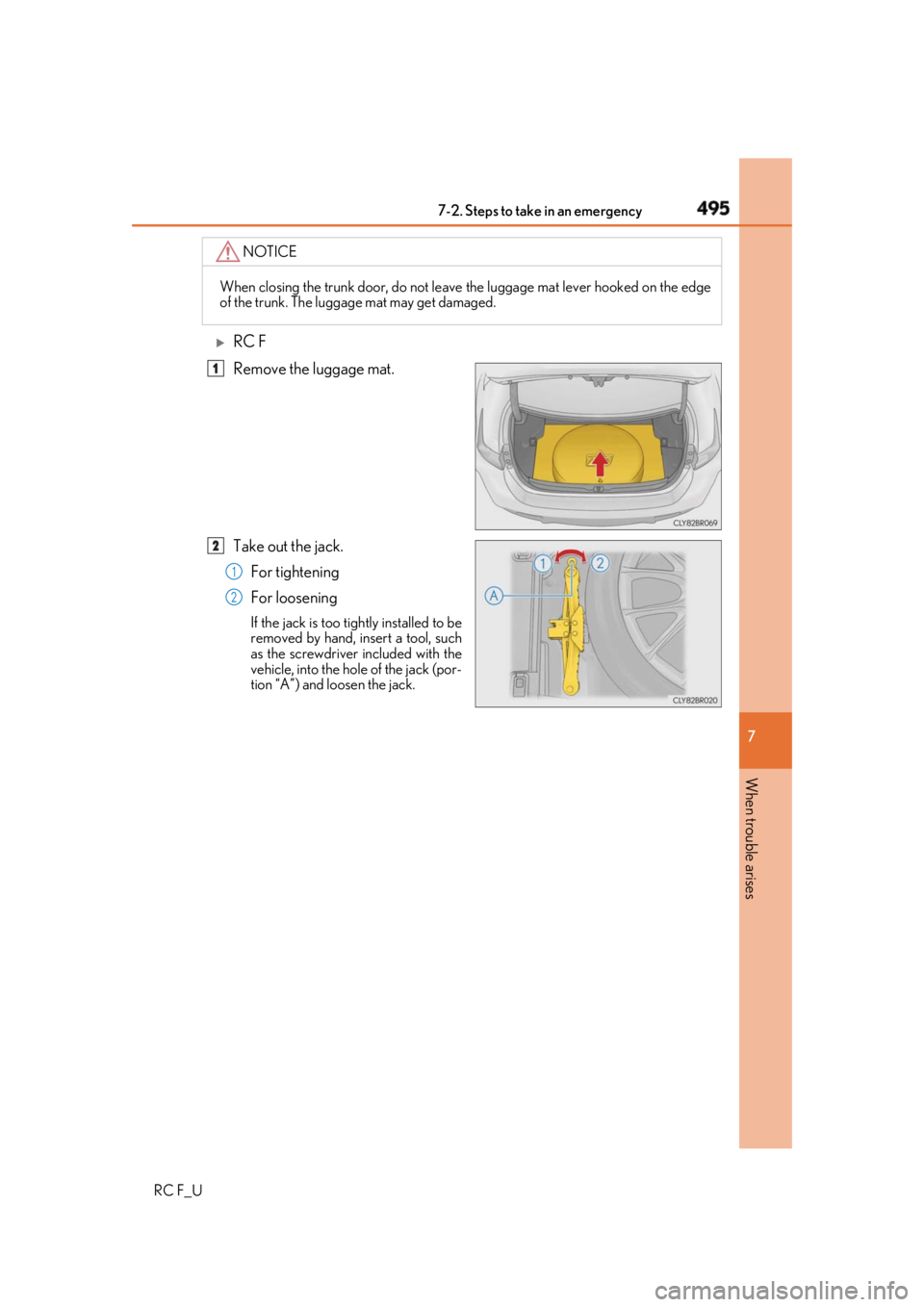 LEXUS RCF 2019 Owners Manual 4957-2. Steps to take in an emergency
RC F_U 7
When trouble arises
RC F
Remove the luggage mat.
Take out the jack.
For tightening
For loosening If the jack is too tightly installed to be
removed b LEXUS RCF 2019 Owners Manual 4957-2. Steps to take in an emergency
RC F_U 7
When trouble arises
RC F
Remove the luggage mat.
Take out the jack.
For tightening
For loosening If the jack is too tightly installed to be
removed b