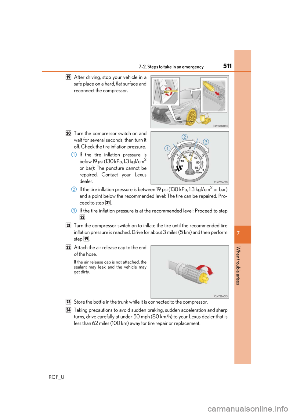 LEXUS RCF 2019 Owners Manual 5117-2. Steps to take in an emergency
RC F_U 7
When trouble arises After driving, stop your vehicle in a
safe place on a hard, flat surface and
reconnect the compressor.
Turn the compressor switch on LEXUS RCF 2019 Owners Manual 5117-2. Steps to take in an emergency
RC F_U 7
When trouble arises After driving, stop your vehicle in a
safe place on a hard, flat surface and
reconnect the compressor.
Turn the compressor switch on