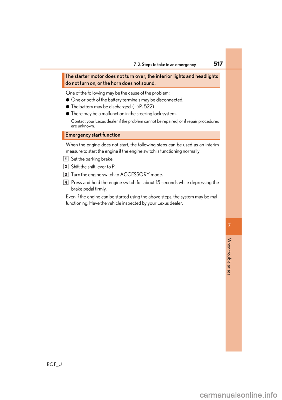 LEXUS RCF 2019 Owners Manual 5177-2. Steps to take in an emergency
RC F_U 7
When trouble arises One of the following may be the cause of the problem: ●
One or both of the battery terminals may be disconnected. ●
The battery m LEXUS RCF 2019 Owners Manual 5177-2. Steps to take in an emergency
RC F_U 7
When trouble arises One of the following may be the cause of the problem: ●
One or both of the battery terminals may be disconnected. ●
The battery m