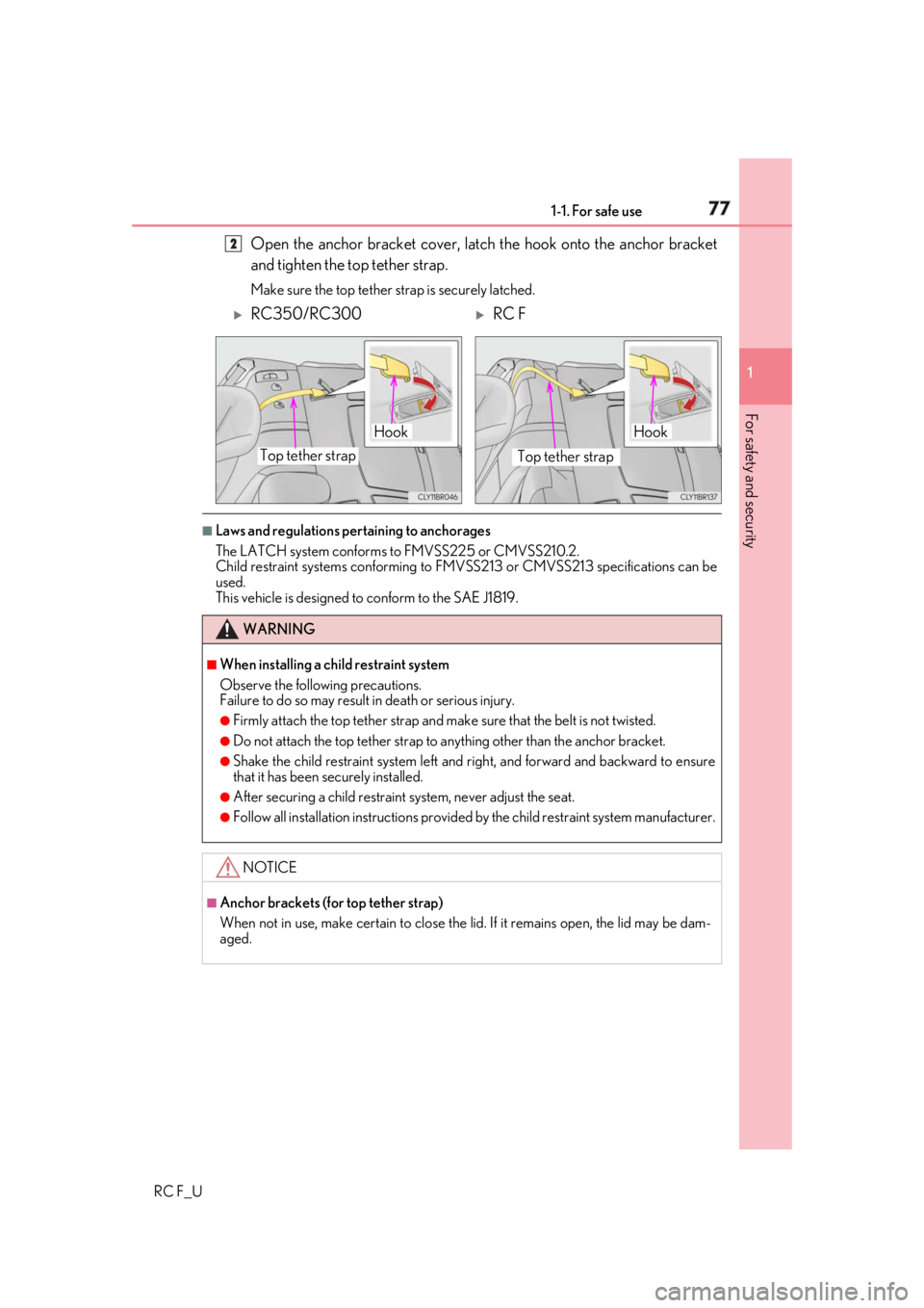 LEXUS RCF 2019 Manual PDF 771-1. For safe use
1
For safety and security
RC F_U Open the anchor bracket cover, latc h the hook onto the anchor bracket
and tighten the top tether strap. Make sure the top tether strap is securel LEXUS RCF 2019 Manual PDF 771-1. For safe use
1
For safety and security
RC F_U Open the anchor bracket cover, latc h the hook onto the anchor bracket
and tighten the top tether strap. Make sure the top tether strap is securel
