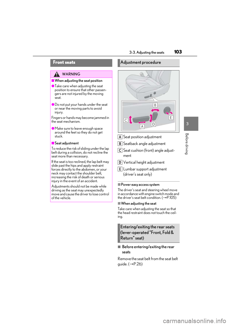 LEXUS RCF 2021 Service Manual 1033-3. Adjusting the seats
3
Before driving
3-3.Adjusting the seats
Seat position adjustment
Seatback angle adjustment
Seat cushion (front) angle adjust-
ment
Vertical height adjustment
Lumbar suppor LEXUS RCF 2021 Service Manual 1033-3. Adjusting the seats
3
Before driving
3-3.Adjusting the seats
Seat position adjustment
Seatback angle adjustment
Seat cushion (front) angle adjust-
ment
Vertical height adjustment
Lumbar suppor