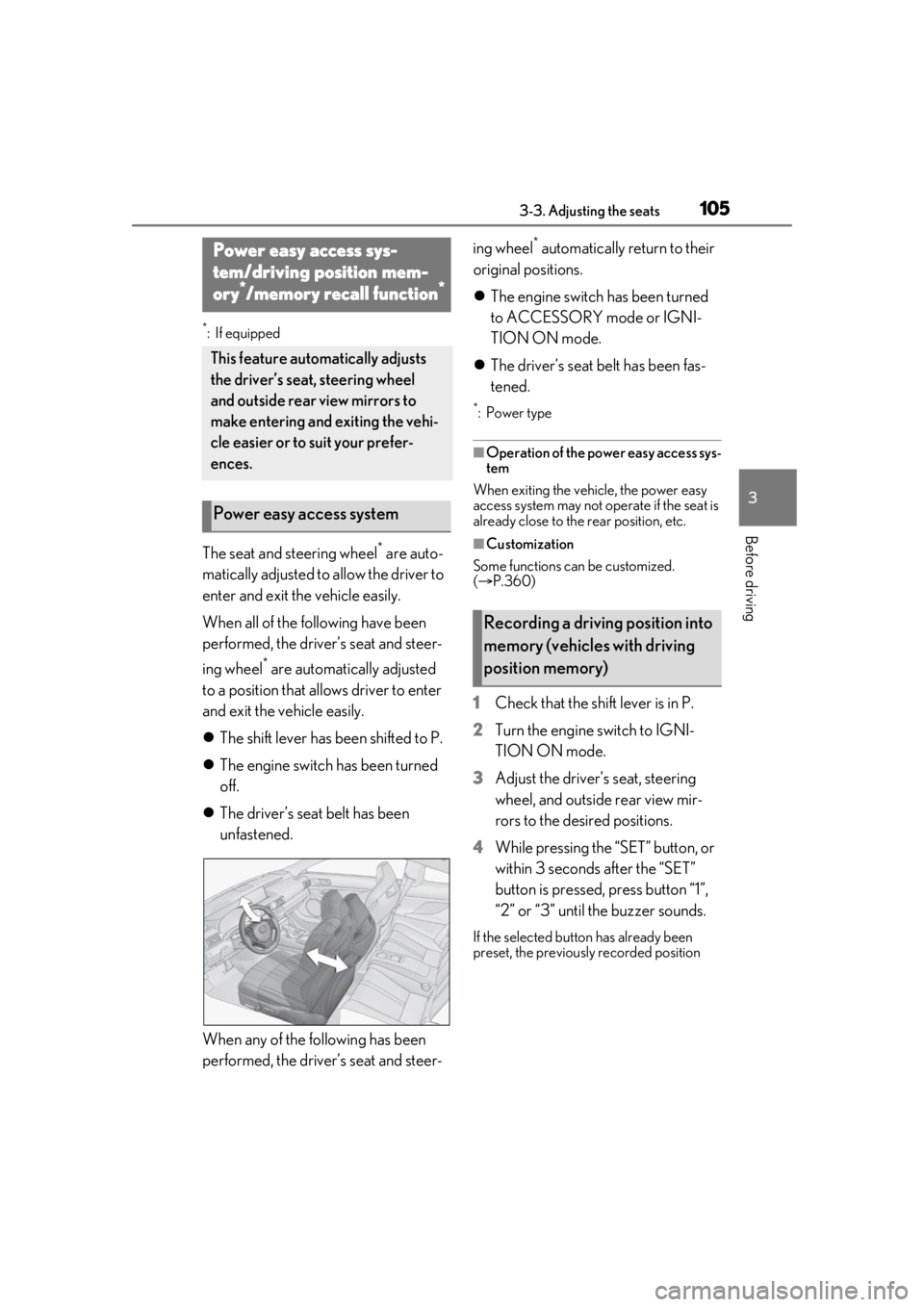 LEXUS RCF 2021  Owners Manual 1053-3. Adjusting the seats
3
Before driving
*:If equipped
The seat and steering wheel* are auto-
matically adjusted to allow the driver to 
enter and exit the vehicle easily.
When all of the followin