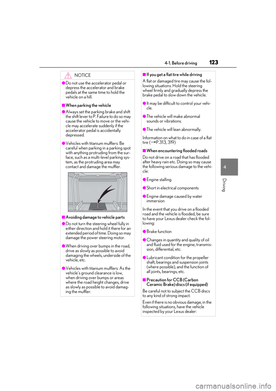 LEXUS RCF 2021 Owners Manual 1234-1. Before driving
4
Driving
NOTICE
●Do not use the accelerator pedal or
depress the accelerator and brake
pedals at the same time to hold the
vehicle on a hill.
■When parking the vehicle
LEXUS RCF 2021 Owners Manual 1234-1. Before driving
4
Driving
NOTICE
●Do not use the accelerator pedal or
depress the accelerator and brake
pedals at the same time to hold the
vehicle on a hill.
■When parking the vehicle
