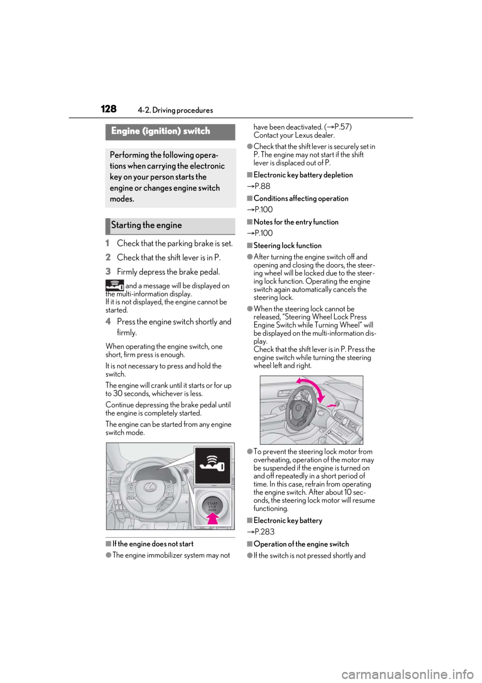 LEXUS RCF 2021 Owners Guide 1284-2. Driving procedures
4-2.Driving procedures
1Check that the parking brake is set.
2 Check that the shift lever is in P.
3 Firmly depress the brake pedal.
and a message will be displayed on
the LEXUS RCF 2021 Owners Guide 1284-2. Driving procedures
4-2.Driving procedures
1Check that the parking brake is set.
2 Check that the shift lever is in P.
3 Firmly depress the brake pedal.
and a message will be displayed on
the