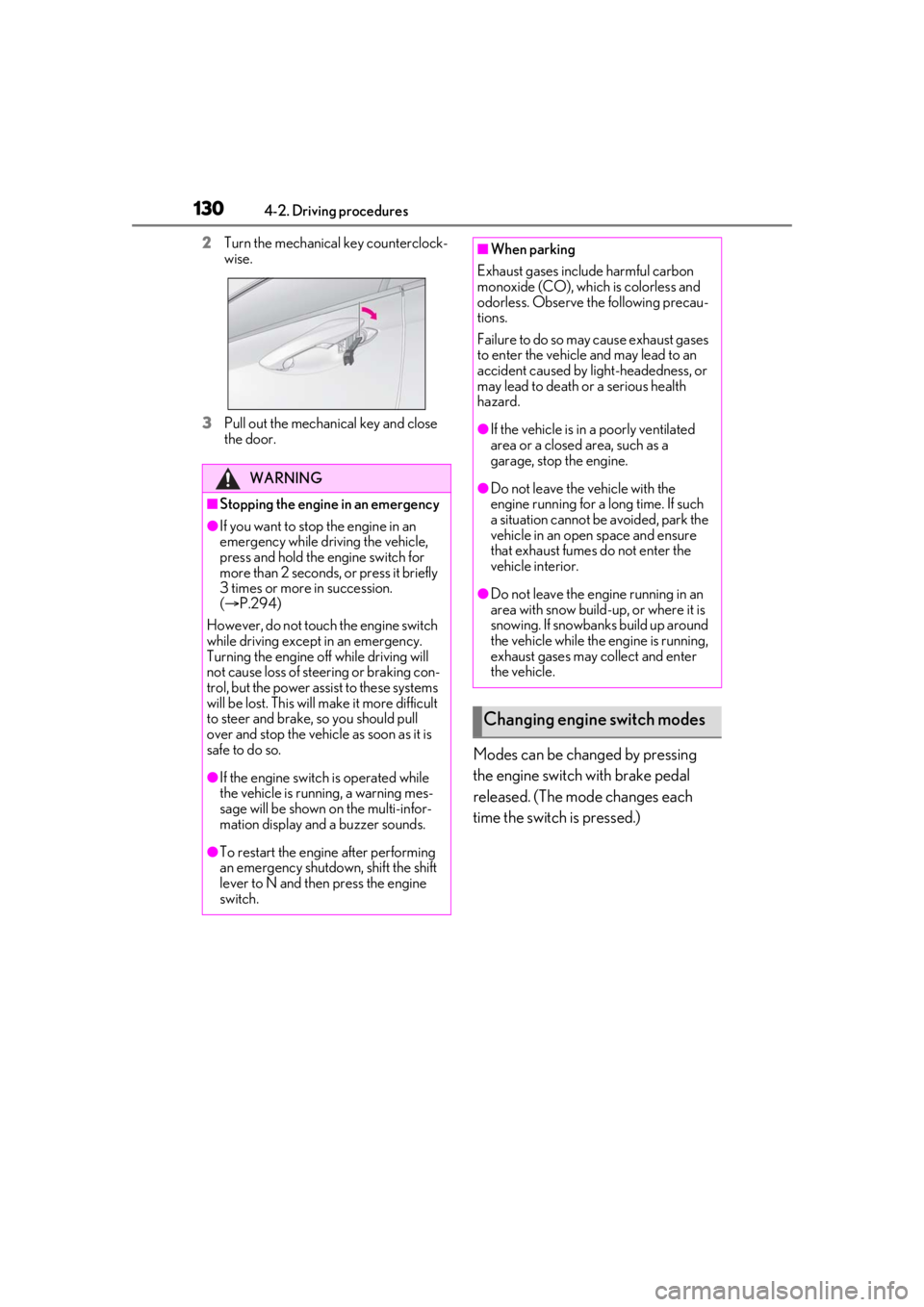 LEXUS RCF 2021 Owners Guide 1304-2. Driving procedures
2Turn the mechanical key counterclock-
wise.
3 Pull out the mechanical key and close
the door.
Modes can be changed by pressing
the engine switch with brake pedal
release LEXUS RCF 2021 Owners Guide 1304-2. Driving procedures
2Turn the mechanical key counterclock-
wise.
3 Pull out the mechanical key and close
the door.
Modes can be changed by pressing
the engine switch with brake pedal
release