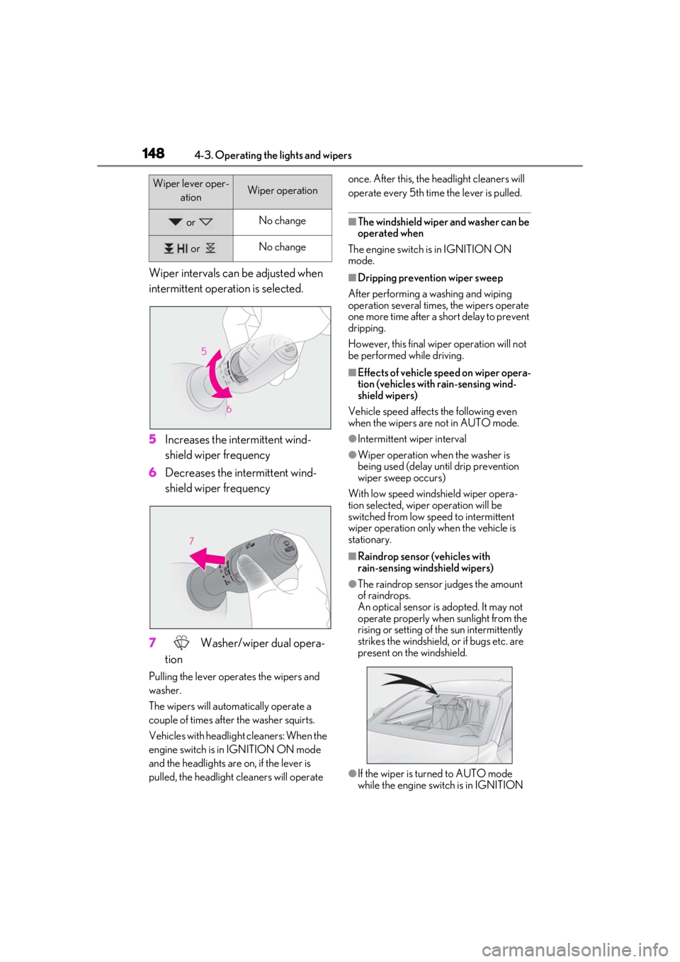 LEXUS RCF 2021 Manual PDF 1484-3. Operating the lights and wipers
Wiper intervals can be adjusted when
intermittent operation is selected.
5Increases the intermittent wind-
shield wiper frequency
6 Decreases the intermittent LEXUS RCF 2021 Manual PDF 1484-3. Operating the lights and wipers
Wiper intervals can be adjusted when
intermittent operation is selected.
5Increases the intermittent wind-
shield wiper frequency
6 Decreases the intermittent