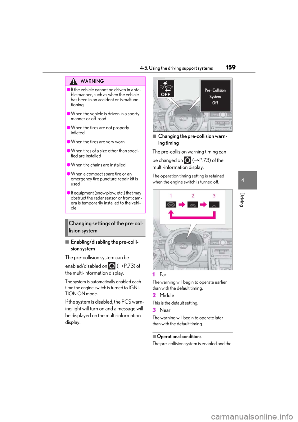 LEXUS RCF 2021  Owners Manual 1594-5. Using the driving support systems
4
Driving
■Enabling/disabling the pre-colli-
sion system
The pre-collision system can be 
enabled/disabled on   ( P.73) of 
the multi-information display
