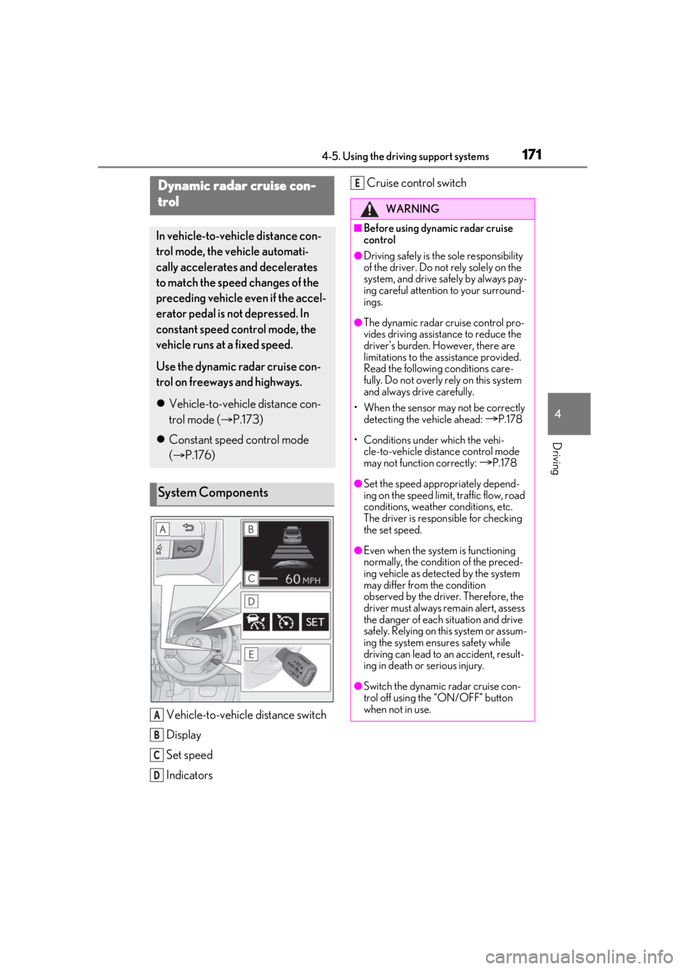 LEXUS RCF 2021 Owners Manual 1714-5. Using the driving support systems
4
Driving
Vehicle-to-vehicle distance switch
Display
Set speed
IndicatorsCruise control switch
Dynamic radar cruise con-
trol
In vehicle-to-vehicle distance c LEXUS RCF 2021 Owners Manual 1714-5. Using the driving support systems
4
Driving
Vehicle-to-vehicle distance switch
Display
Set speed
IndicatorsCruise control switch
Dynamic radar cruise con-
trol
In vehicle-to-vehicle distance c
