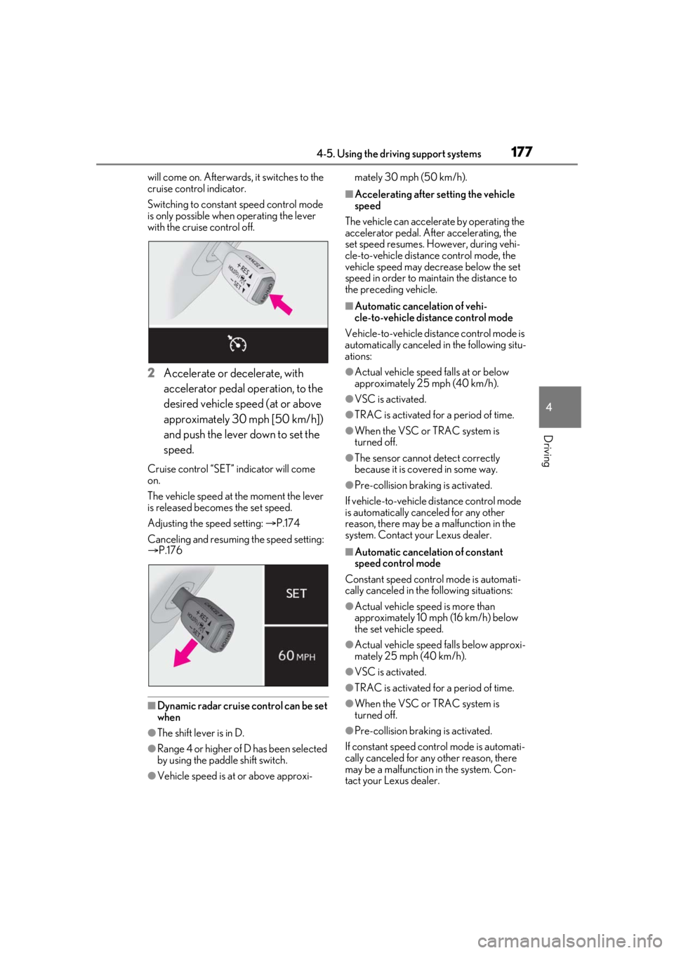 LEXUS RCF 2021 Owners Manual 1774-5. Using the driving support systems
4
Driving
will come on. Afterwards, it switches to the
cruise control indicator.
Switching to constant speed control mode
is only possible when operating th LEXUS RCF 2021 Owners Manual 1774-5. Using the driving support systems
4
Driving
will come on. Afterwards, it switches to the
cruise control indicator.
Switching to constant speed control mode
is only possible when operating th