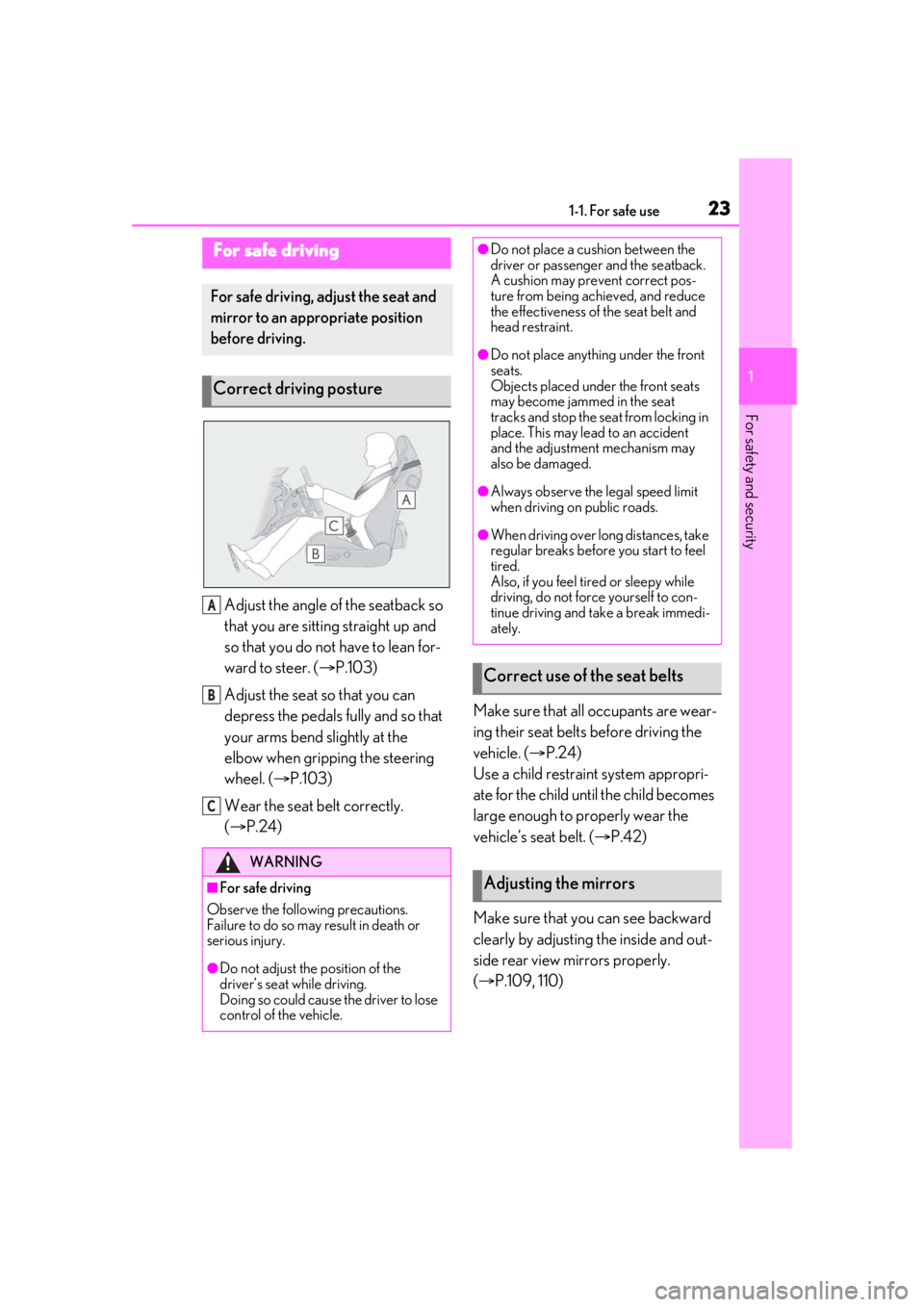 LEXUS RCF 2021 Owners Manual 231-1. For safe use
1
For safety and security
Adjust the angle of the seatback so
that you are sitting straight up and
so that you do not have to lean for-
ward to steer. (P.103)
Adjust the seat LEXUS RCF 2021 Owners Manual 231-1. For safe use
1
For safety and security
Adjust the angle of the seatback so
that you are sitting straight up and
so that you do not have to lean for-
ward to steer. (P.103)
Adjust the seat