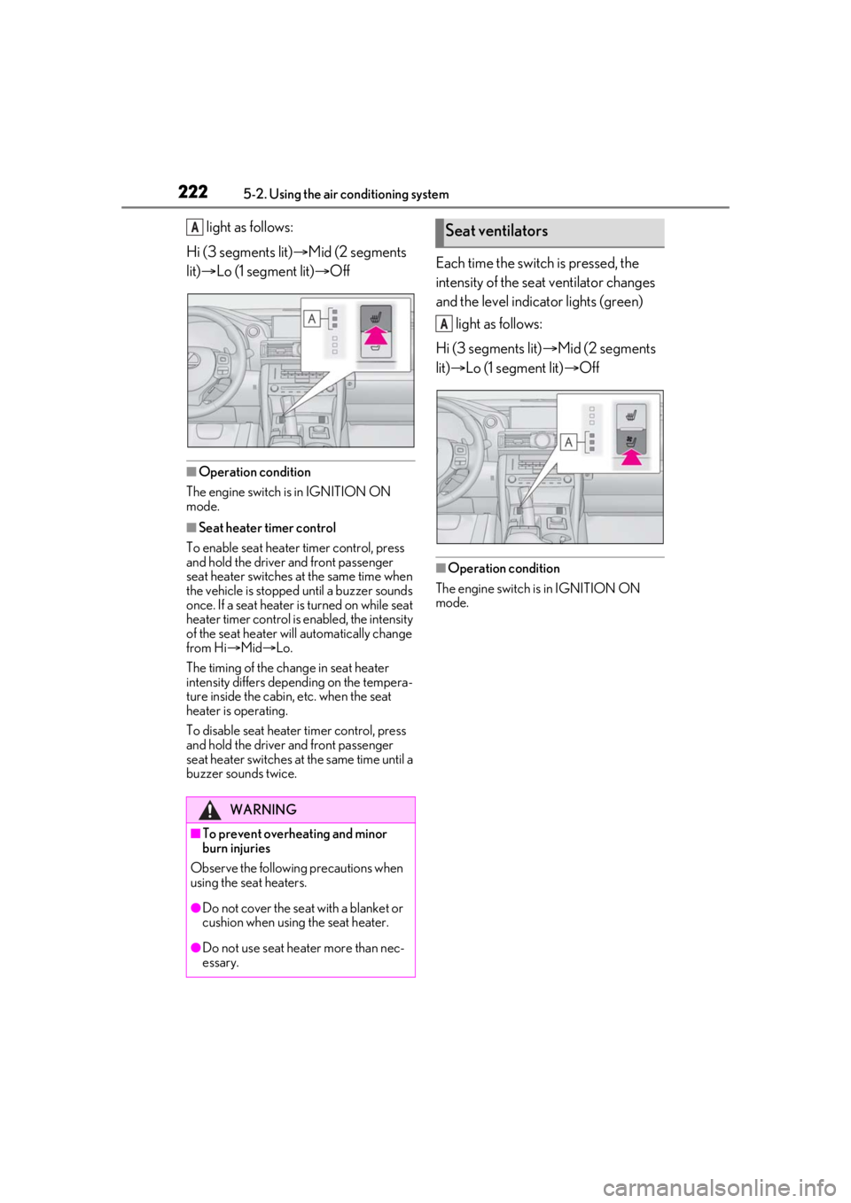 LEXUS RCF 2021 Owners Manual 2225-2. Using the air conditioning system
light as follows:
Hi (3 segments lit) Mid (2 segments
lit) Lo (1 segment lit) Off
■Operation condition
The engine switch is in IGNITION ON
mode LEXUS RCF 2021 Owners Manual 2225-2. Using the air conditioning system
light as follows:
Hi (3 segments lit) Mid (2 segments
lit) Lo (1 segment lit) Off
■Operation condition
The engine switch is in IGNITION ON
mode
