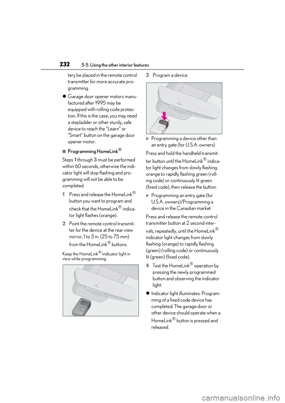 LEXUS RCF 2021 Owners Manual 2325-5. Using the other interior features
tery be placed in the remote control
transmitter for more accurate pro-
gramming.
Garage door opener motors manu-
factured after 1995 may be
equipped wi LEXUS RCF 2021 Owners Manual 2325-5. Using the other interior features
tery be placed in the remote control
transmitter for more accurate pro-
gramming.
Garage door opener motors manu-
factured after 1995 may be
equipped wi
