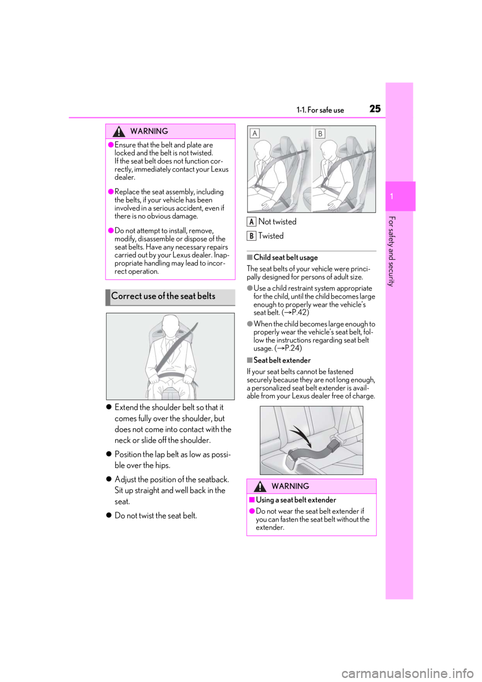 LEXUS RCF 2021 Owners Manual 251-1. For safe use
1
For safety and security
Extend the shoulder belt so that it
comes fully over the shoulder, but
does not come into contact with the
neck or slide off the shoulder.
Posit LEXUS RCF 2021 Owners Manual 251-1. For safe use
1
For safety and security
Extend the shoulder belt so that it
comes fully over the shoulder, but
does not come into contact with the
neck or slide off the shoulder.
Posit