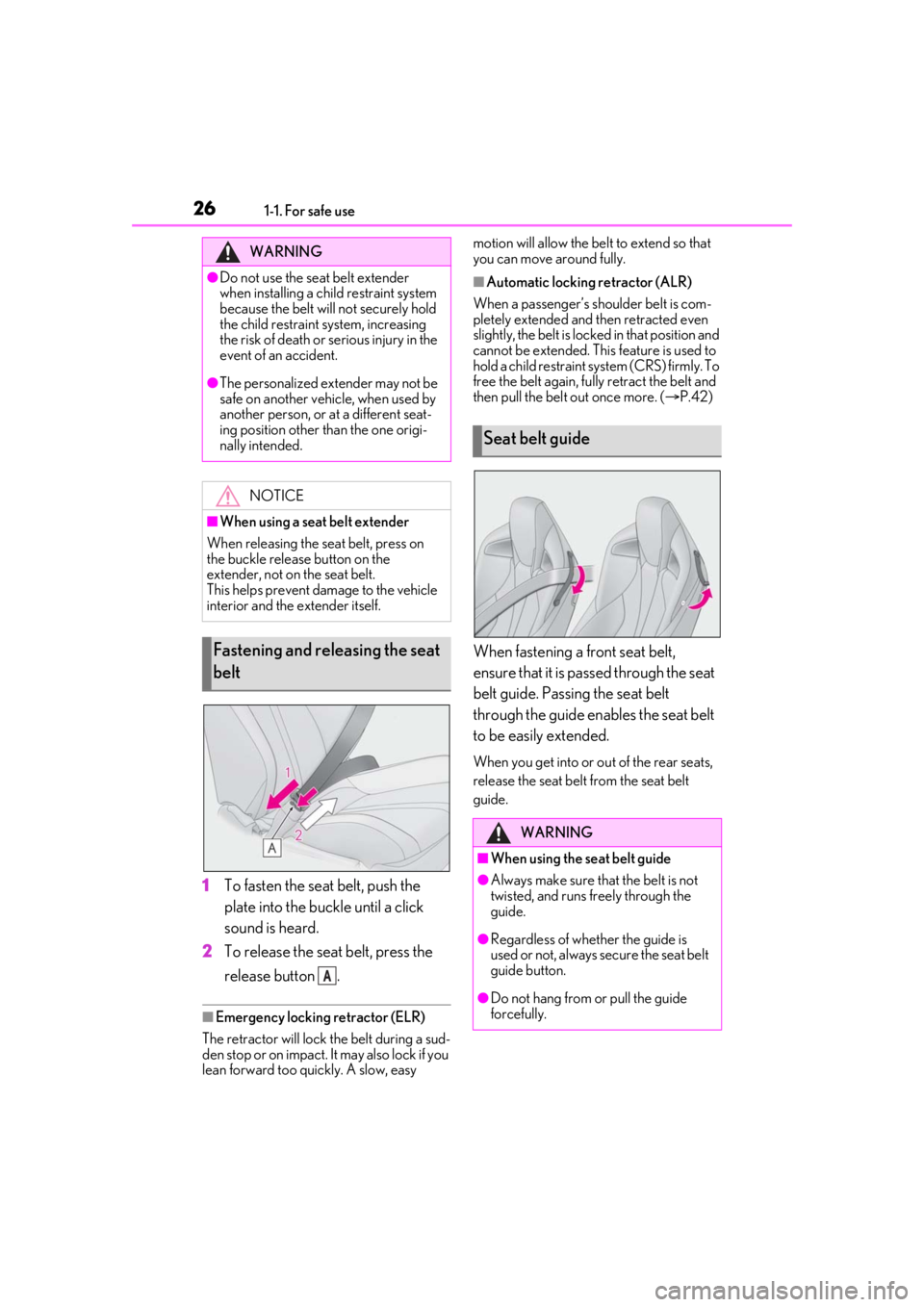 LEXUS RCF 2021 Owners Manual 261-1. For safe use
1To fasten the seat belt, push the
plate into the buckle until a click
sound is heard.
2 To release the seat belt, press the
release button .
■Emergency locking retractor (EL LEXUS RCF 2021 Owners Manual 261-1. For safe use
1To fasten the seat belt, push the
plate into the buckle until a click
sound is heard.
2 To release the seat belt, press the
release button .
■Emergency locking retractor (EL