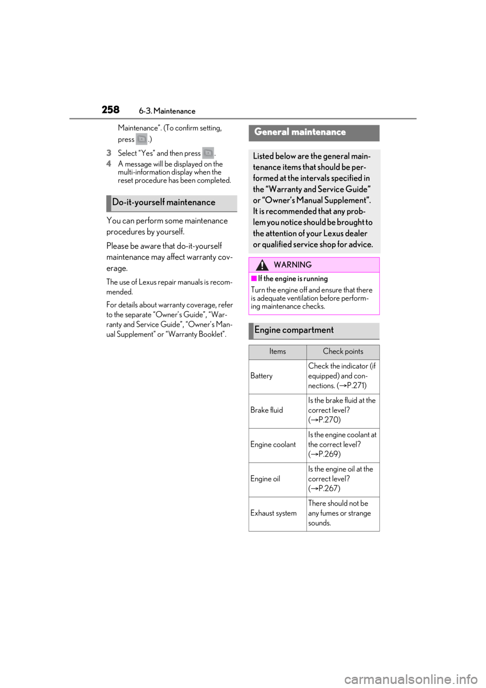 LEXUS RCF 2021 Owners Manual 2586-3. Maintenance
Maintenance”. (To confirm setting,
press .)
3 Select “Yes” and then press .
4 A message will be displayed on the
multi-information display when the
reset procedure has b LEXUS RCF 2021 Owners Manual 2586-3. Maintenance
Maintenance”. (To confirm setting,
press .)
3 Select “Yes” and then press .
4 A message will be displayed on the
multi-information display when the
reset procedure has b