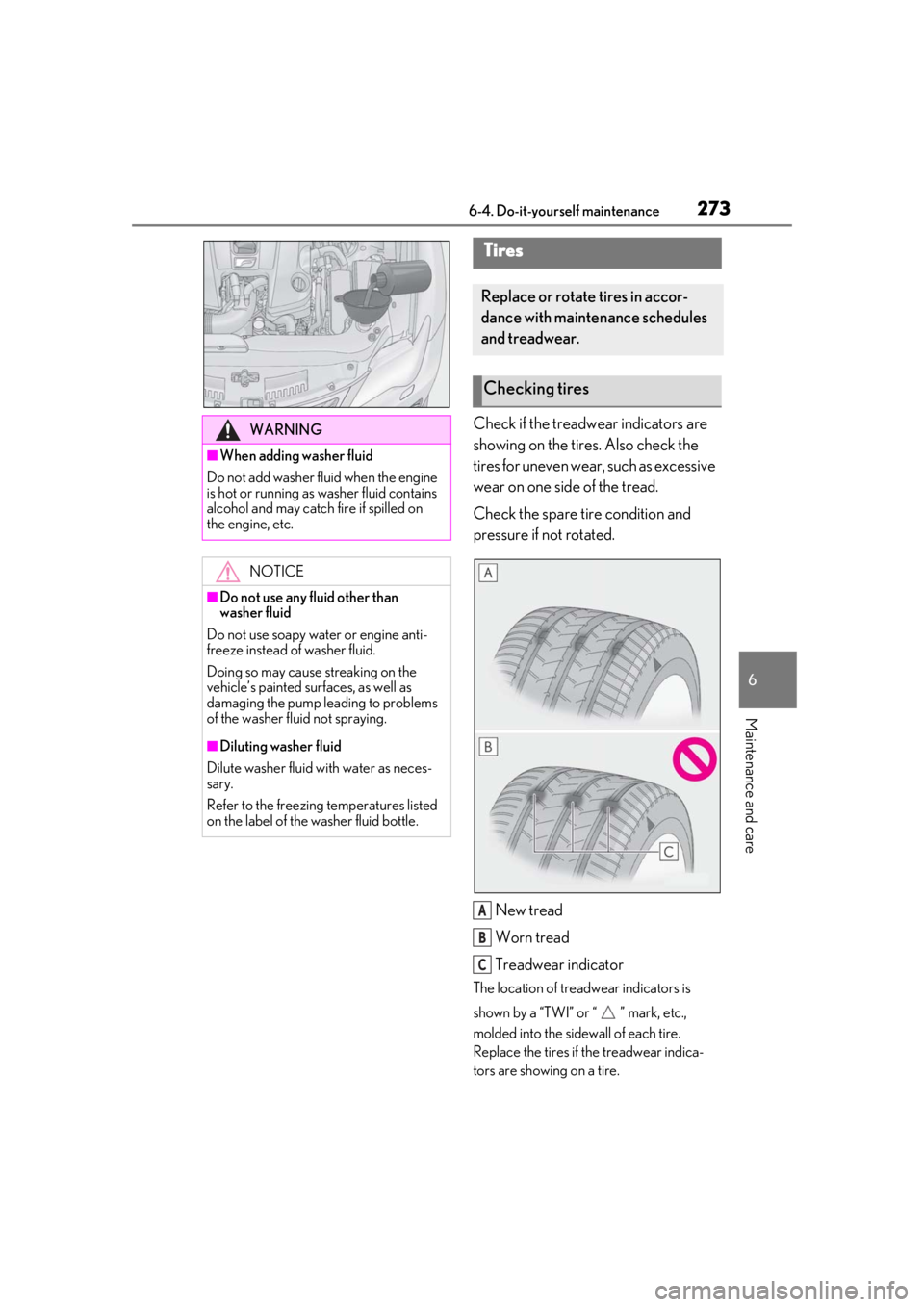 LEXUS RCF 2021 Owners Guide 2736-4. Do-it-yourself maintenance
6
Maintenance and care
Check if the treadwear indicators are
showing on the tires. Also check the
tires for uneven wear, such as excessive
wear on one side of the LEXUS RCF 2021 Owners Guide 2736-4. Do-it-yourself maintenance
6
Maintenance and care
Check if the treadwear indicators are
showing on the tires. Also check the
tires for uneven wear, such as excessive
wear on one side of the