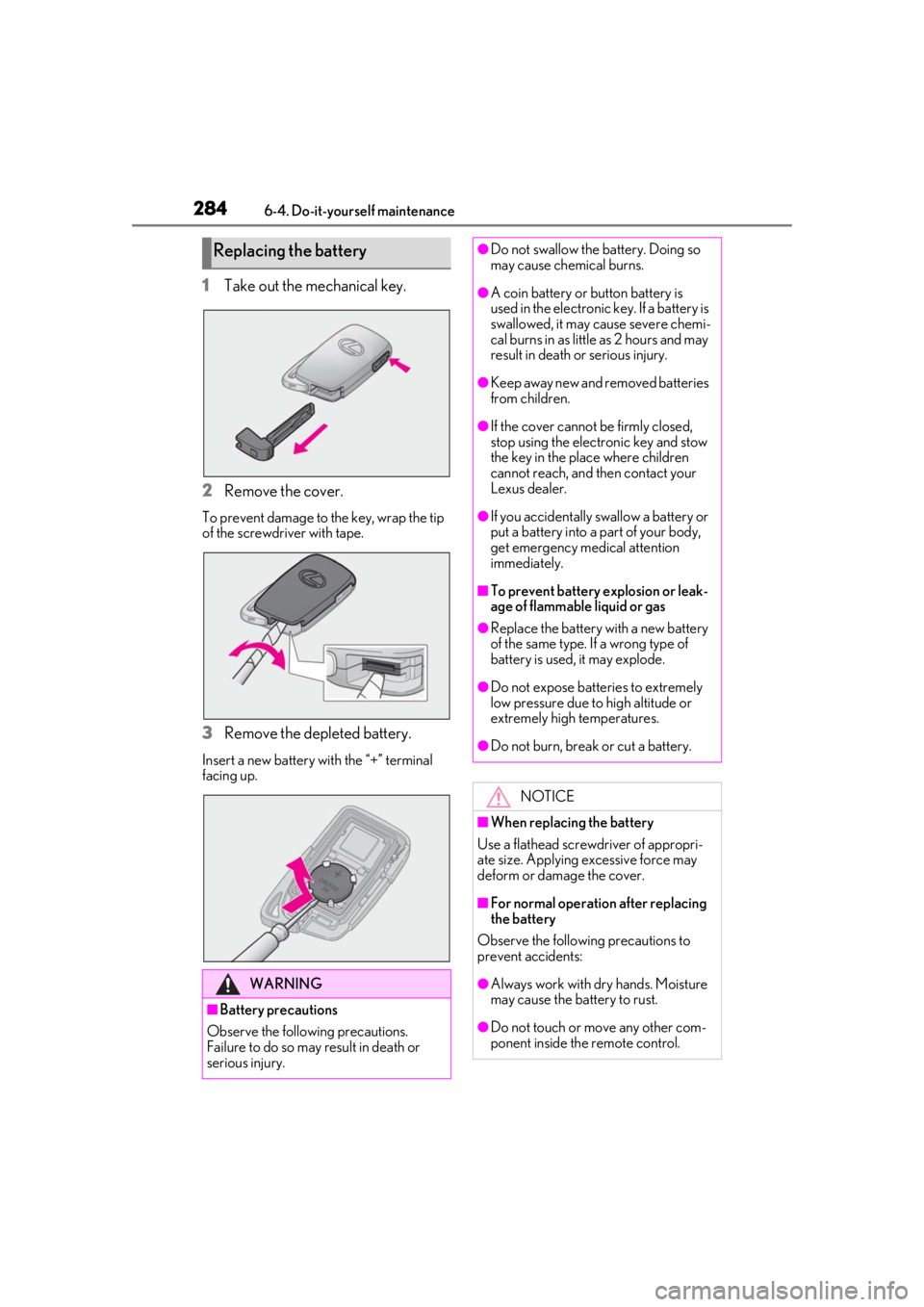 LEXUS RCF 2021 Service Manual 2846-4. Do-it-yourself maintenance
1Take out the mechanical key.
2 Remove the cover.
To prevent damage to the key, wrap the tip
of the screwdriver with tape.
3Remove the depleted battery.
Insert a ne LEXUS RCF 2021 Service Manual 2846-4. Do-it-yourself maintenance
1Take out the mechanical key.
2 Remove the cover.
To prevent damage to the key, wrap the tip
of the screwdriver with tape.
3Remove the depleted battery.
Insert a ne