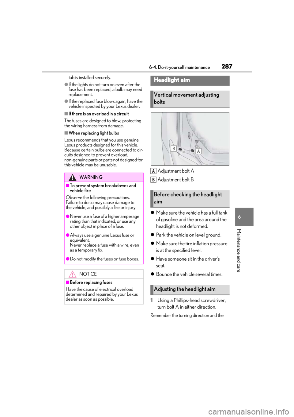 LEXUS RCF 2021 Owners Manual 2876-4. Do-it-yourself maintenance
6
Maintenance and care
tab is installed securely.
●If the lights do not turn on even after the
fuse has been replaced, a bulb may need
replacement.
●If the rep LEXUS RCF 2021 Owners Manual 2876-4. Do-it-yourself maintenance
6
Maintenance and care
tab is installed securely.
●If the lights do not turn on even after the
fuse has been replaced, a bulb may need
replacement.
●If the rep