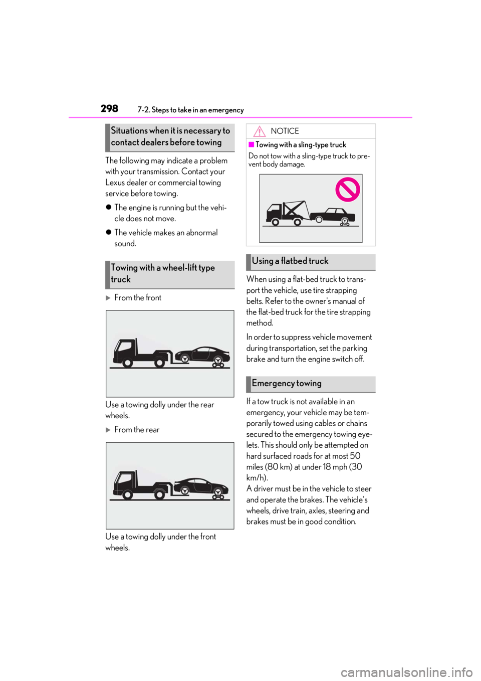 LEXUS RCF 2021  Owners Manual 2987-2. Steps to take in an emergency
The following may indicate a problem 
with your transmission. Contact your 
Lexus dealer or commercial towing 
service before towing.
The engine is running but