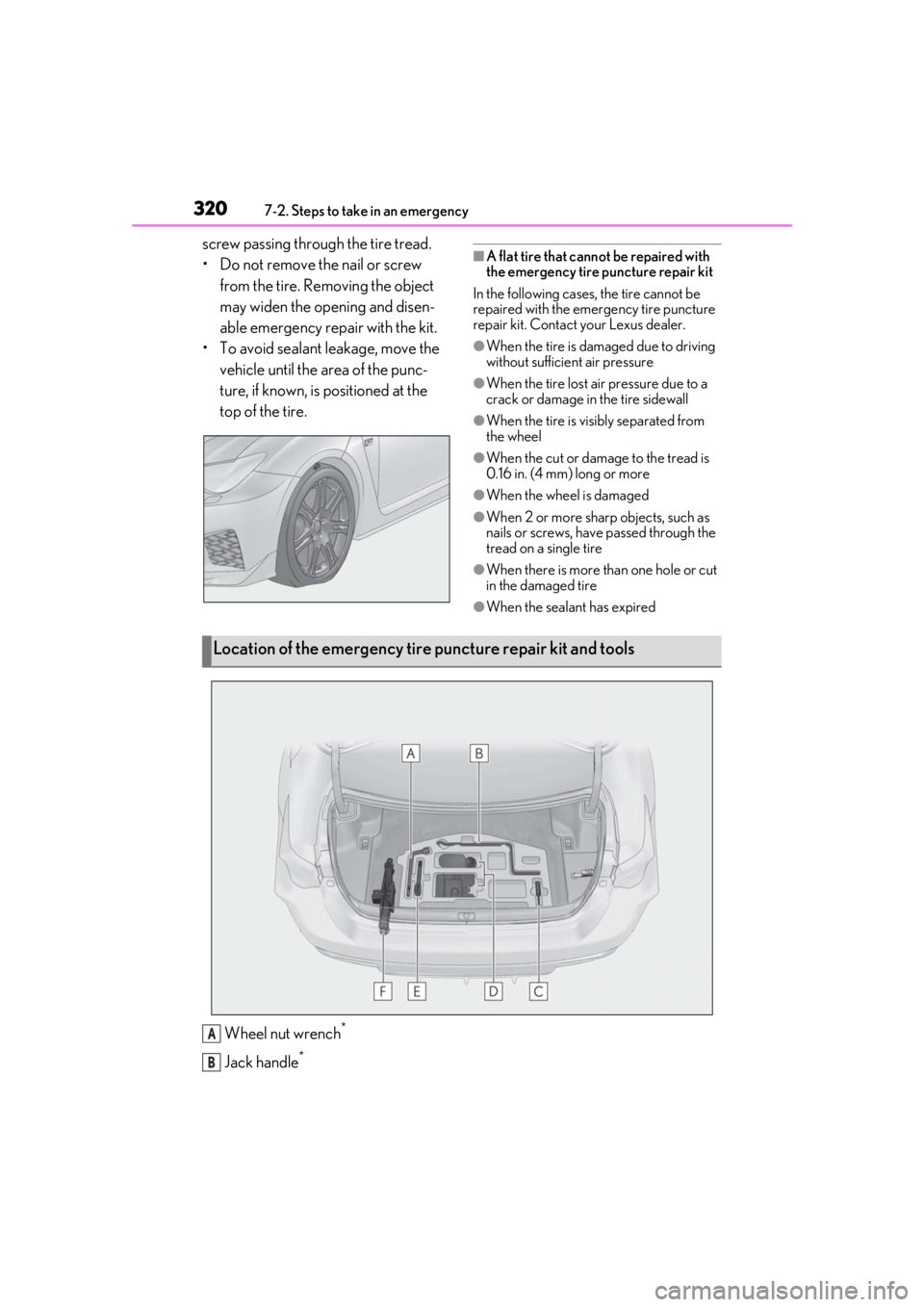 LEXUS RCF 2021  Owners Manual 3207-2. Steps to take in an emergency
screw passing through the tire tread.
• Do not remove the nail or screw from the tire. Removing the object 
may widen the opening and disen-
able emergency repa