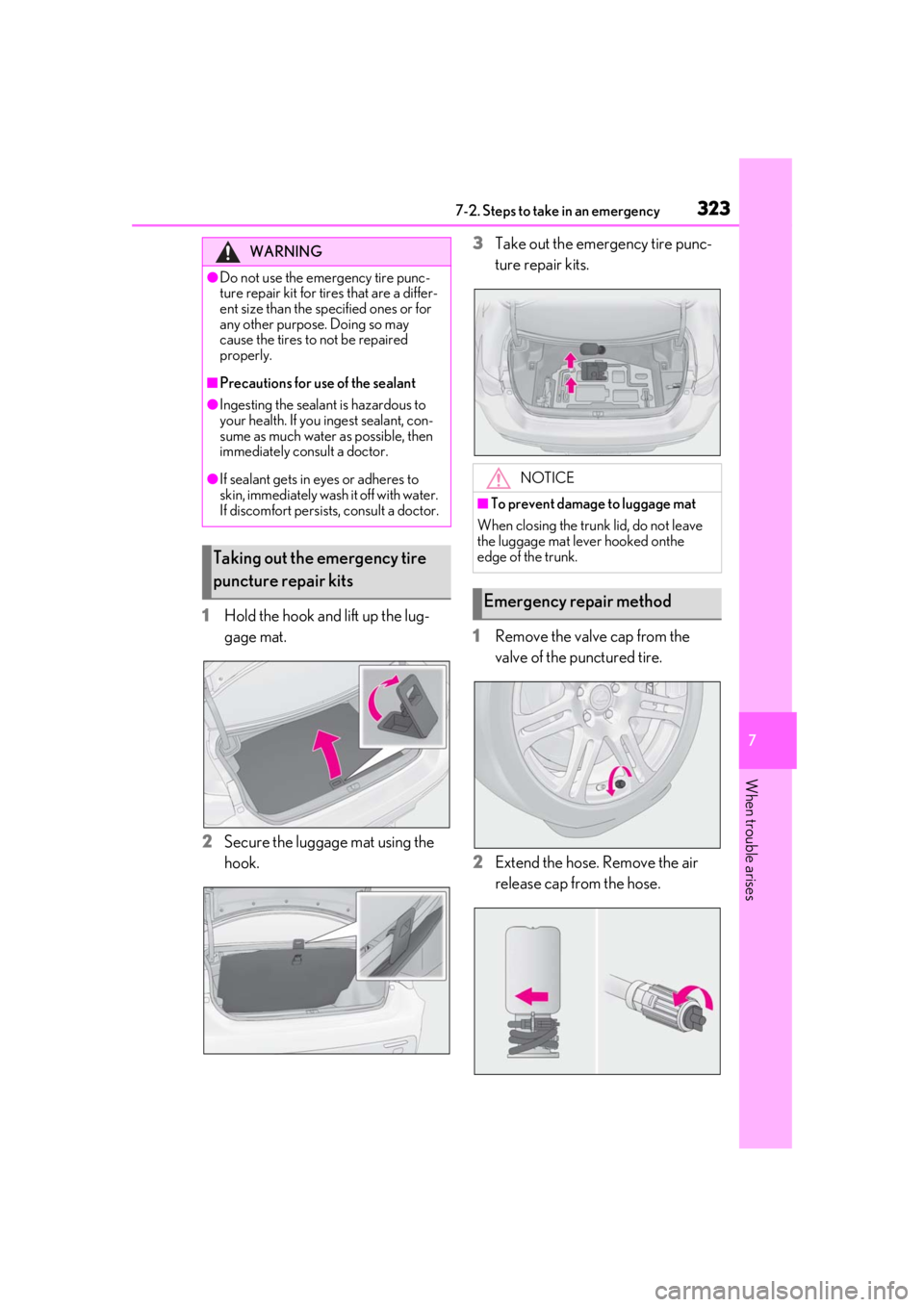 LEXUS RCF 2021 Owners Manual 3237-2. Steps to take in an emergency
7
When trouble arises
1Hold the hook and lift up the lug-
gage mat.
2 Secure the luggage mat using the
hook. 3
Take out the emergency tire punc-
ture repair kits LEXUS RCF 2021 Owners Manual 3237-2. Steps to take in an emergency
7
When trouble arises
1Hold the hook and lift up the lug-
gage mat.
2 Secure the luggage mat using the
hook. 3
Take out the emergency tire punc-
ture repair kits