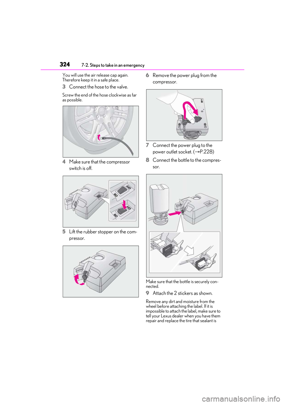LEXUS RCF 2021 Owners Manual 3247-2. Steps to take in an emergency
You will use the air release cap again.
Therefore keep it in a safe place.
3Connect the hose to the valve.
Screw the end of the hose clockwise as far
as possibl LEXUS RCF 2021 Owners Manual 3247-2. Steps to take in an emergency
You will use the air release cap again.
Therefore keep it in a safe place.
3Connect the hose to the valve.
Screw the end of the hose clockwise as far
as possibl