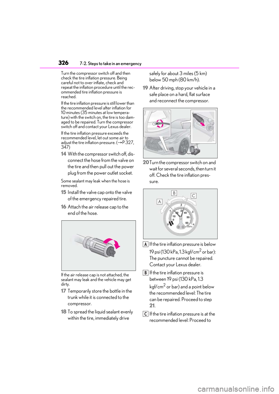 LEXUS RCF 2021 Owners Manual 3267-2. Steps to take in an emergency
Turn the compressor switch off and then
check the tire inflation pressure. Being
careful not to over inflate, check and
repeat the inflation pr ocedure until t LEXUS RCF 2021 Owners Manual 3267-2. Steps to take in an emergency
Turn the compressor switch off and then
check the tire inflation pressure. Being
careful not to over inflate, check and
repeat the inflation pr ocedure until t