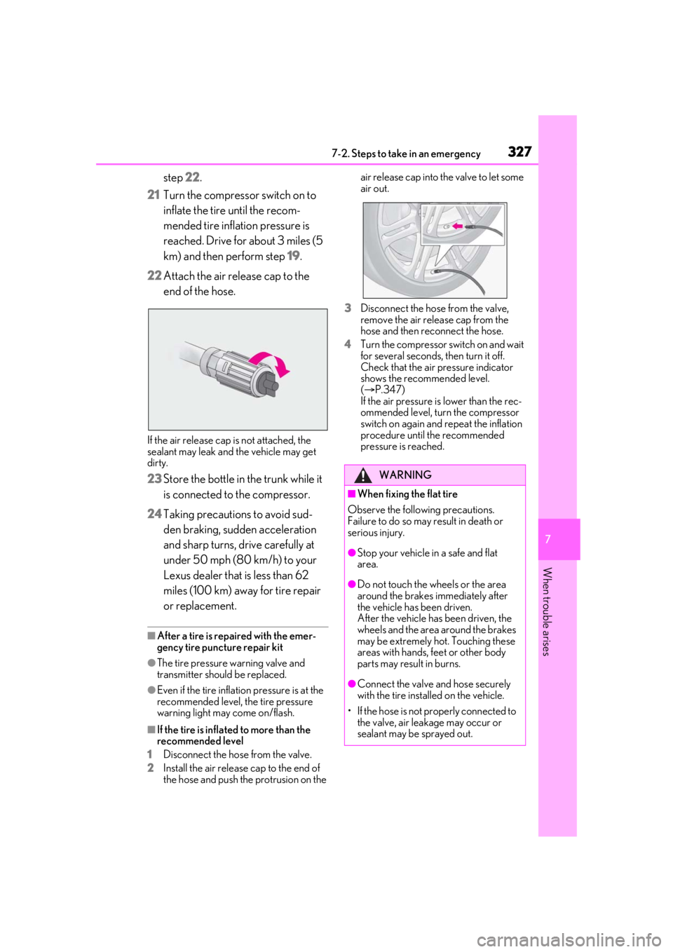 LEXUS RCF 2021 Owners Manual 3277-2. Steps to take in an emergency
7
When trouble arises
step 22.
21 Turn the compressor switch on to
inflate the tire until the recom-
mended tire inflation pressure is
reached. Drive for about LEXUS RCF 2021 Owners Manual 3277-2. Steps to take in an emergency
7
When trouble arises
step 22.
21 Turn the compressor switch on to
inflate the tire until the recom-
mended tire inflation pressure is
reached. Drive for about