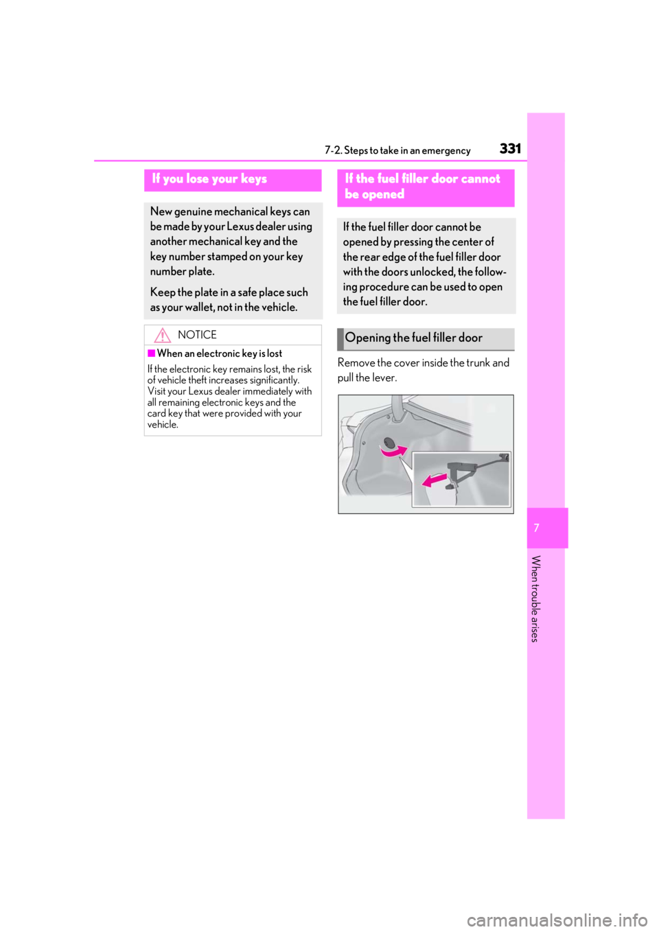 LEXUS RCF 2021 Service Manual 3317-2. Steps to take in an emergency
7
When trouble arises
Remove the cover inside the trunk and
pull the lever.
If you lose your keys
New genuine mechanical keys can
be made by your Lexus dealer u LEXUS RCF 2021 Service Manual 3317-2. Steps to take in an emergency
7
When trouble arises
Remove the cover inside the trunk and
pull the lever.
If you lose your keys
New genuine mechanical keys can
be made by your Lexus dealer u