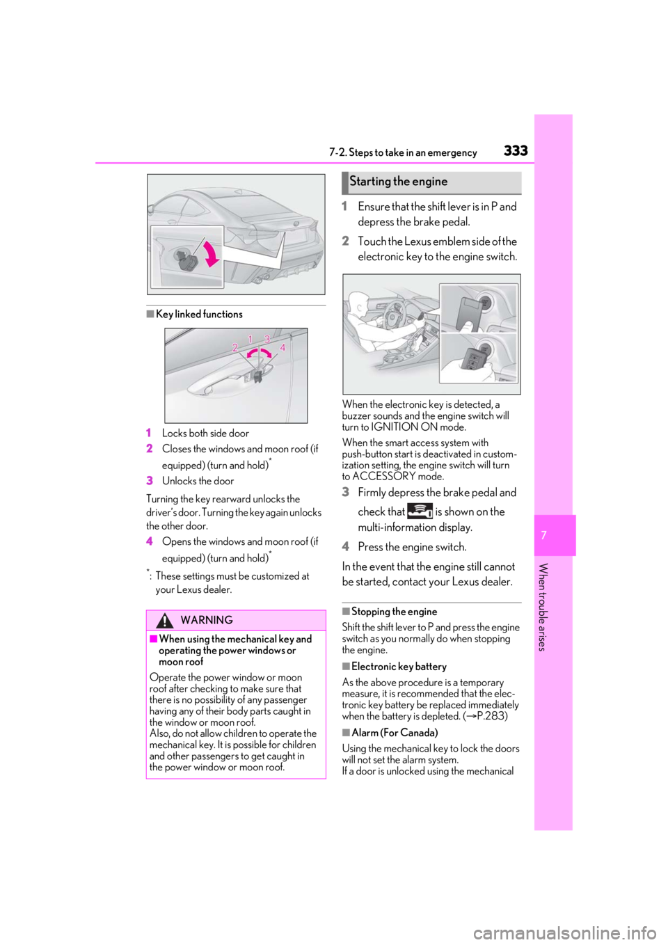 LEXUS RCF 2021 Service Manual 3337-2. Steps to take in an emergency
7
When trouble arises
■Key linked functions
1 Locks both side door
2 Closes the windows and moon roof (if
equipped) (turn and hold)
*
3Unlocks the door
Turning LEXUS RCF 2021 Service Manual 3337-2. Steps to take in an emergency
7
When trouble arises
■Key linked functions
1 Locks both side door
2 Closes the windows and moon roof (if
equipped) (turn and hold)
*
3Unlocks the door
Turning