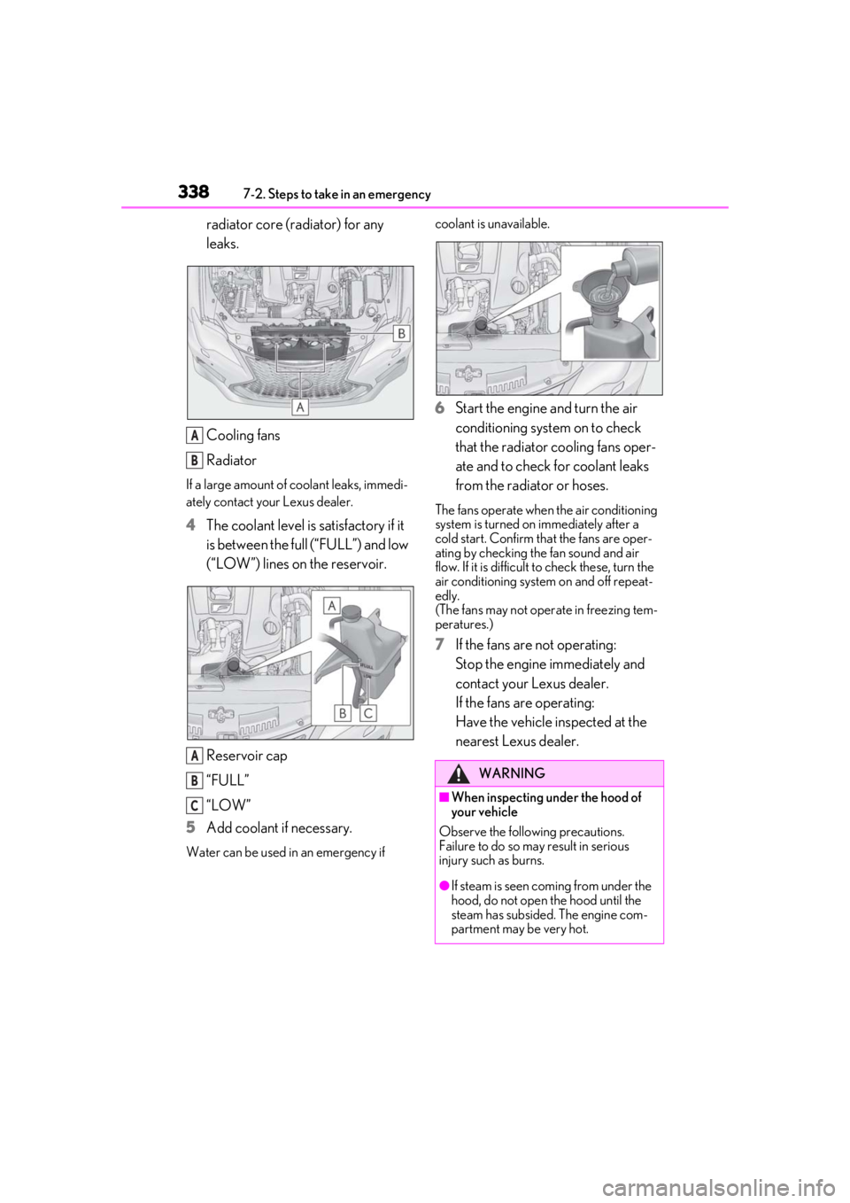 LEXUS RCF 2021 Owners Manual 3387-2. Steps to take in an emergency
radiator core (radiator) for any
leaks.
Cooling fans
Radiator
If a large amount of coolant leaks, immedi-
ately contact your Lexus dealer.
4The coolant level is LEXUS RCF 2021 Owners Manual 3387-2. Steps to take in an emergency
radiator core (radiator) for any
leaks.
Cooling fans
Radiator
If a large amount of coolant leaks, immedi-
ately contact your Lexus dealer.
4The coolant level is