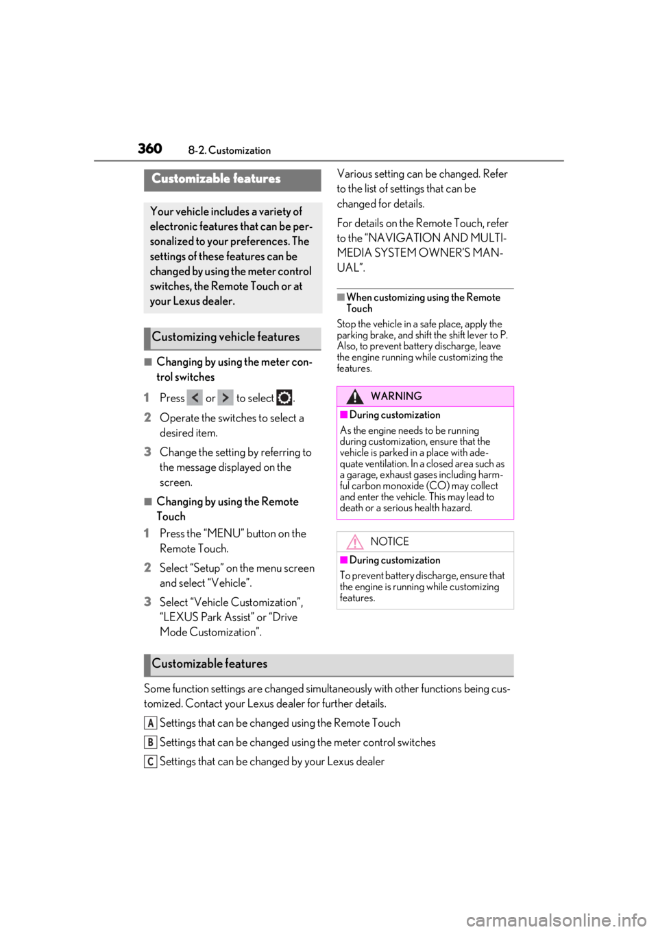 LEXUS RCF 2021 User Guide 3608-2. Customization
8-2.Customization
■Changing by using the meter con-
trol switches
1 Press or to select .
2 Operate the switches to select a
desired item.
3 Change the setting by referrin LEXUS RCF 2021 User Guide 3608-2. Customization
8-2.Customization
■Changing by using the meter con-
trol switches
1 Press or to select .
2 Operate the switches to select a
desired item.
3 Change the setting by referrin