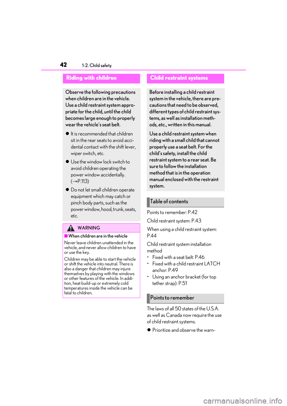 LEXUS RCF 2021 Owners Manual 421-2. Child safety
1-2.Child safety
Points to remember: P.42
Child restraint system: P.43
When using a child restraint system:
P.44
Child restraint system installation
method
• Fixed with a seat LEXUS RCF 2021 Owners Manual 421-2. Child safety
1-2.Child safety
Points to remember: P.42
Child restraint system: P.43
When using a child restraint system:
P.44
Child restraint system installation
method
• Fixed with a seat